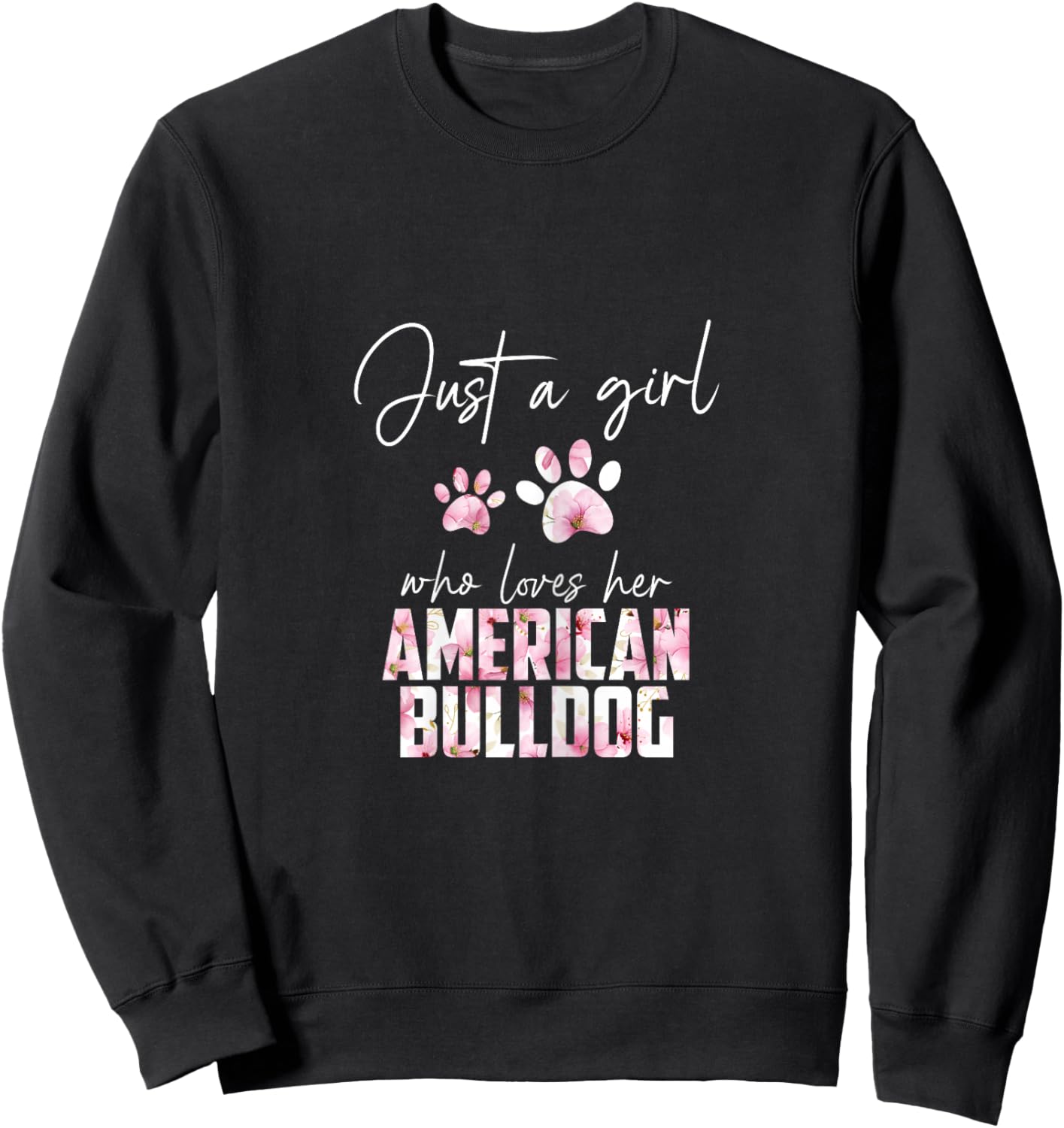 Just a girl who loves her american bulldog Sweatshirt - Sweatshirt | Black