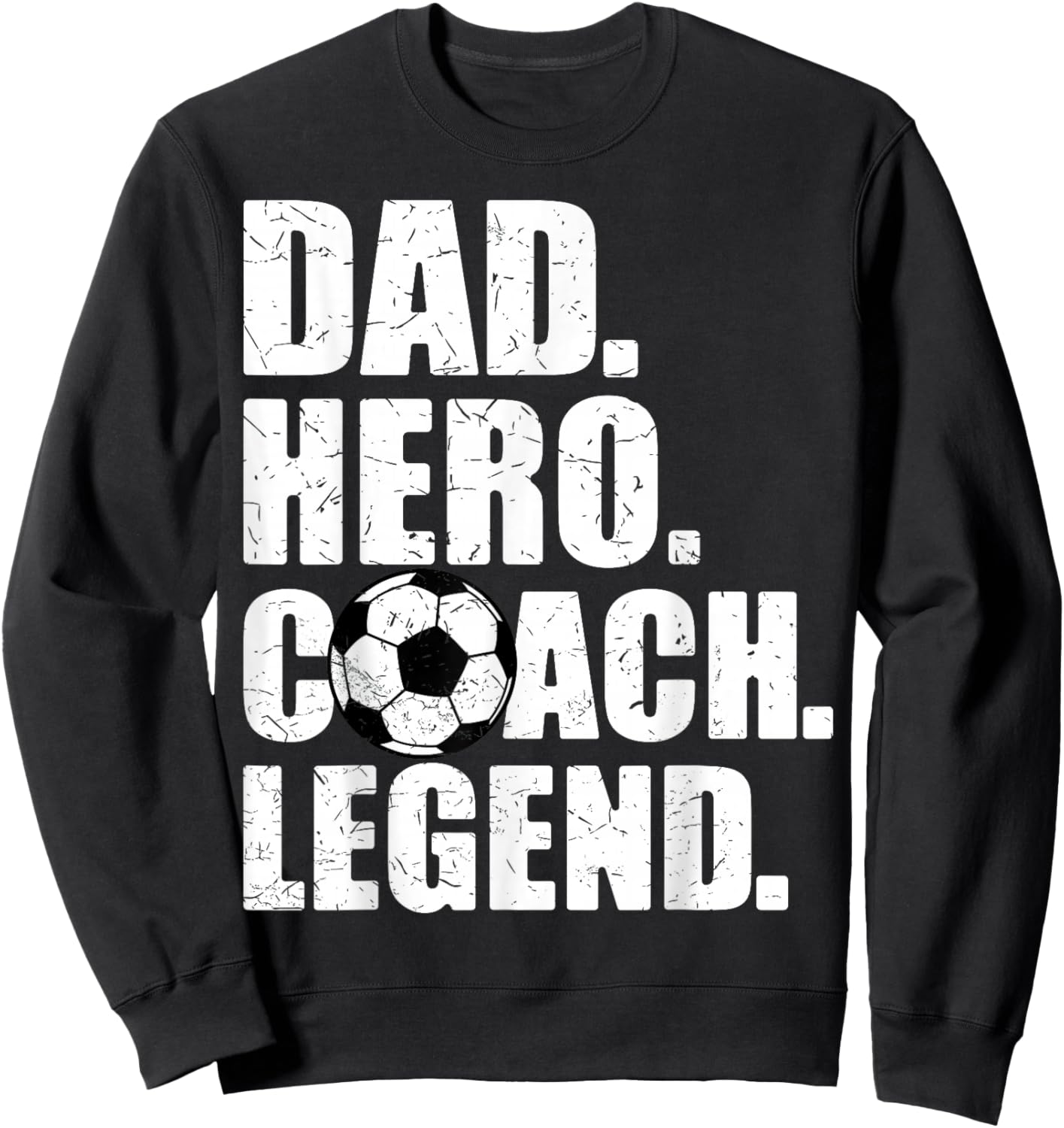 Dad Hero Coach Legend Father Papa Daddy Soccer Coach Sweatshirt - Sweatshirt | Black