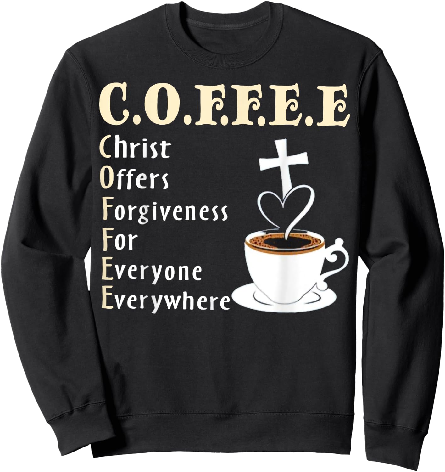 Coffee Christ Offers Forgiveness For Everyone Everywhere Sweatshirt - Sweatshirt | Black