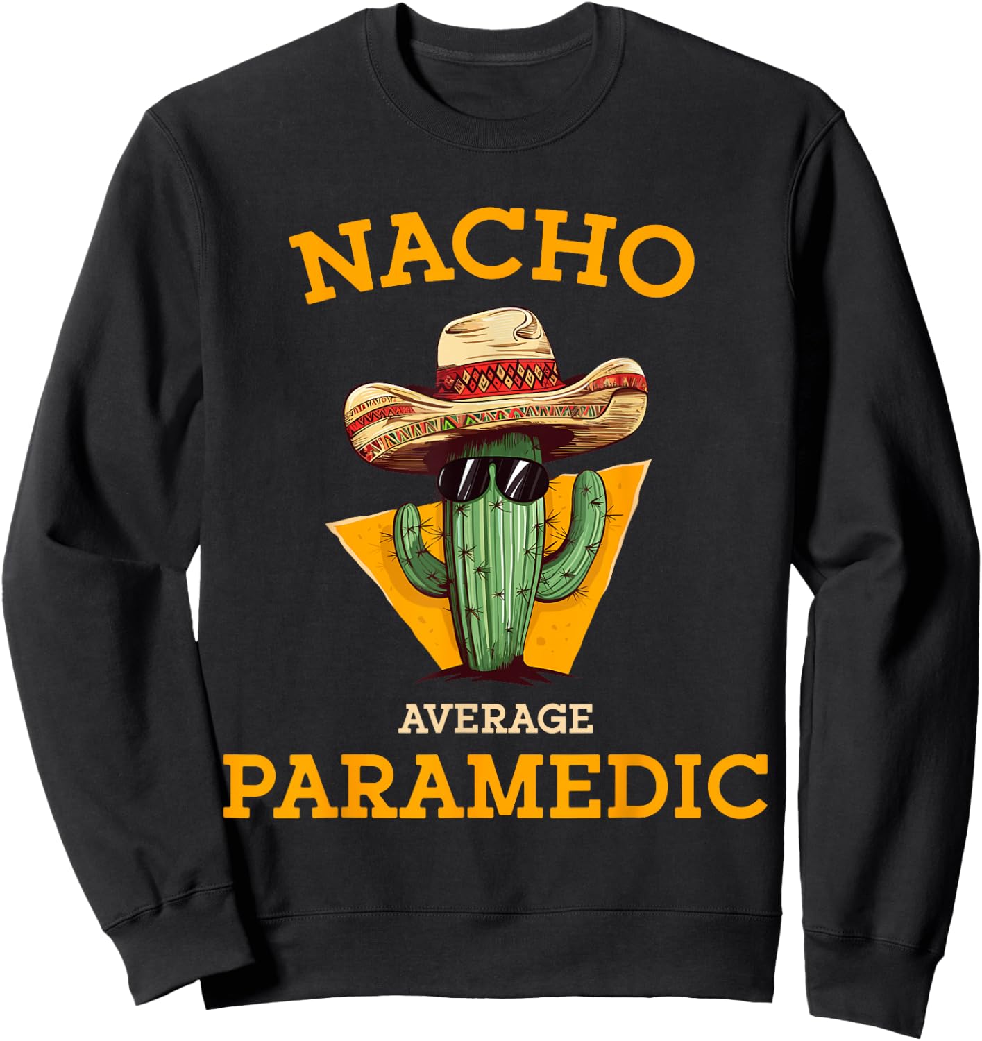 Nacho Average Paramedic Emergency Care EMT Cinco De Mayo Sweatshirt - Sweatshirt | Black