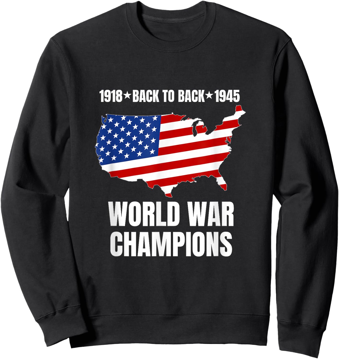 Back to Back World War Champions Funny USA Flag Patriotic Sweatshirt - Sweatshirt | Black