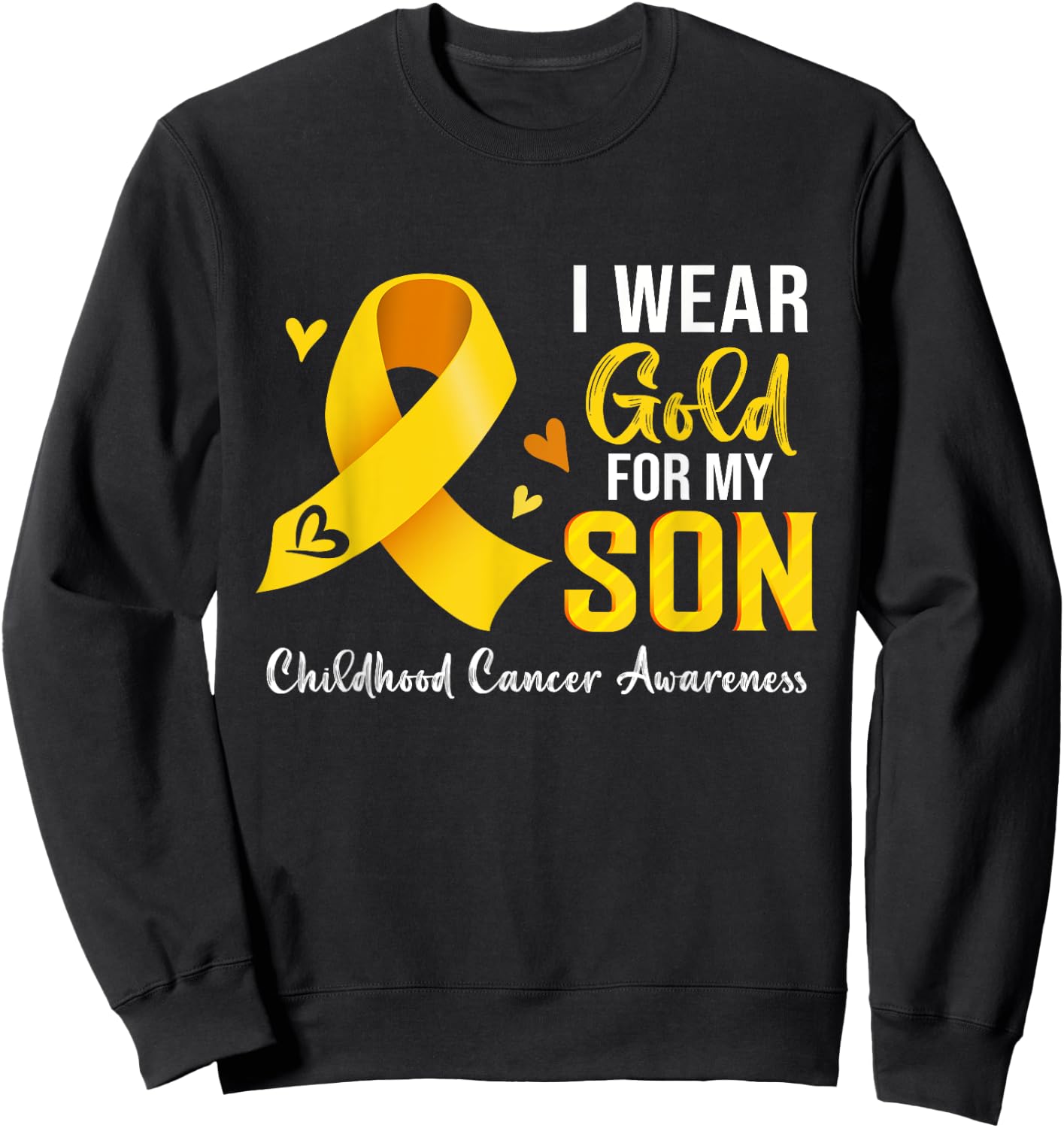 I Wear Gold For My Son Childhood Cancer Awareness Sweatshirt - Sweatshirt | Black