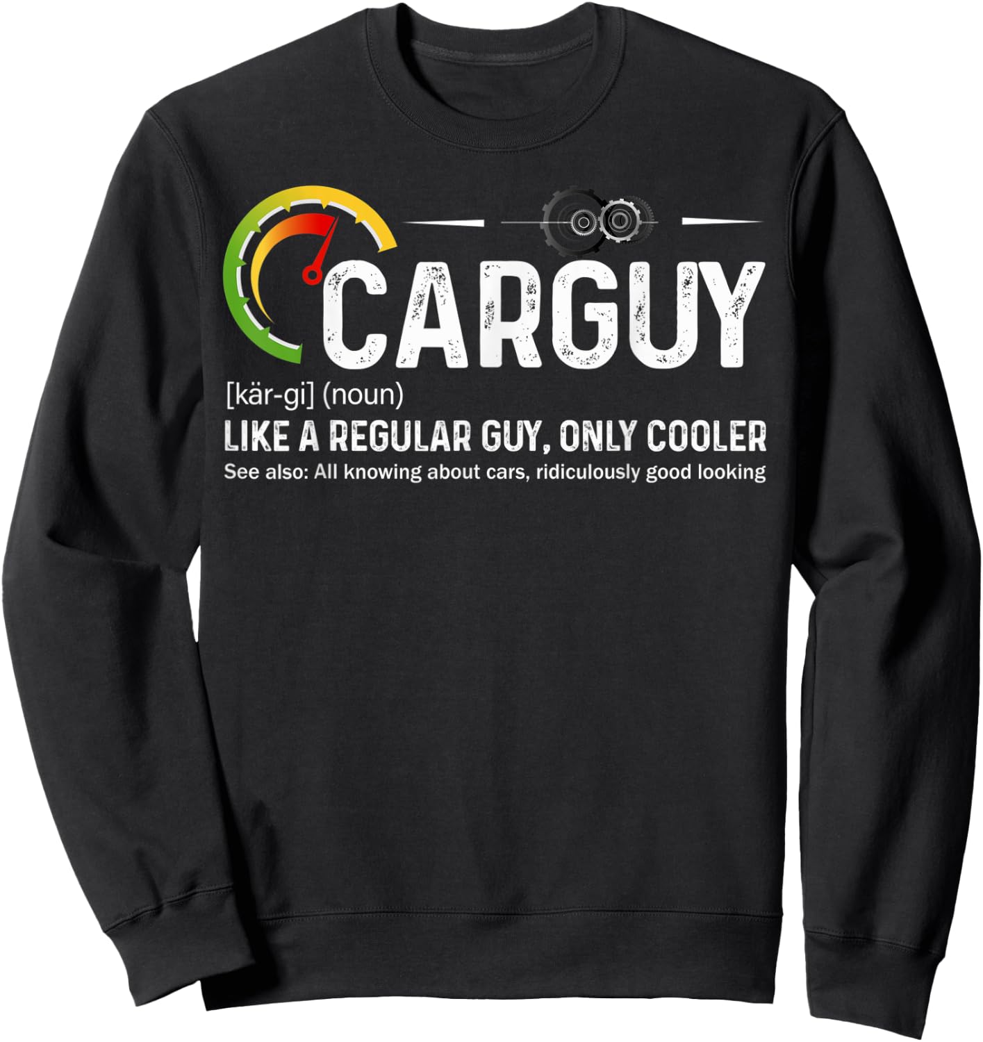 Car Guy Definition Auto Mechanic Car Lover Muscle Car Funny Sweatshirt - Sweatshirt | Black