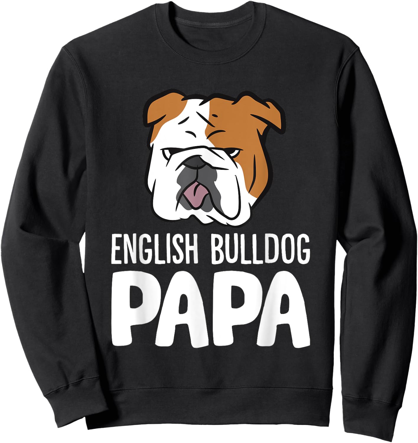 English Bulldog Dog Owner Dad Funny English Bulldog Papa Sweatshirt - Sweatshirt | Black