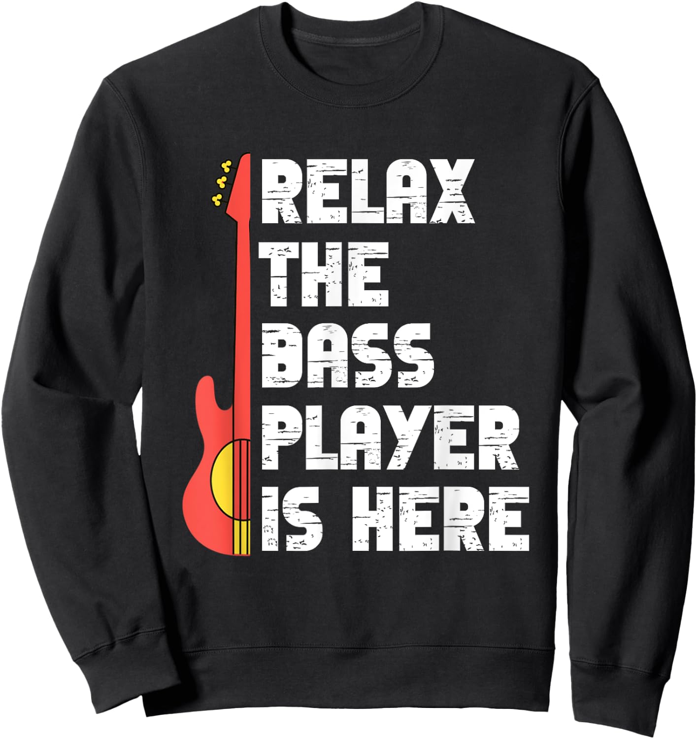 Relax The Bass Player Is Here Funny Music Bassist Guitar Sweatshirt - Sweatshirt | Black