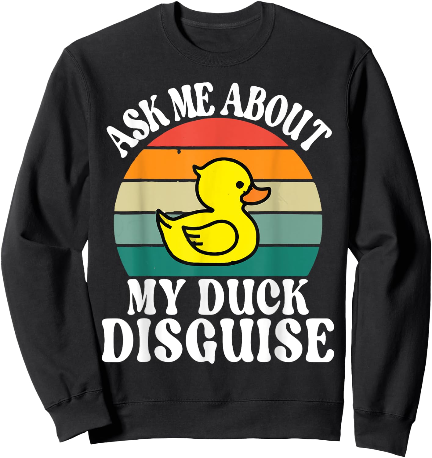 Ask Me About My Duck Disguise Duck Costume Halloween Funny Sweatshirt - Sweatshirt | Black