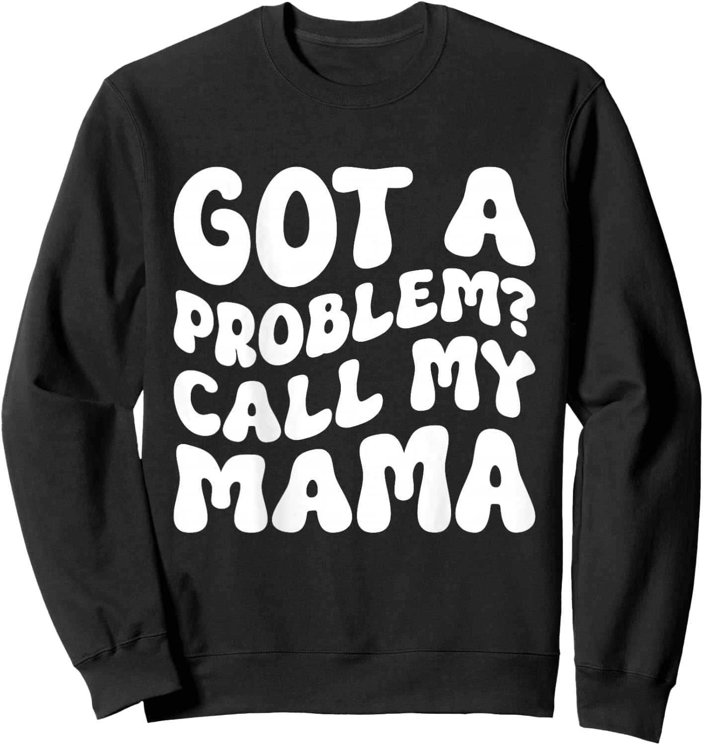 Kids Got A Problem? Call My Mama Sweatshirt - Sweatshirt | Black