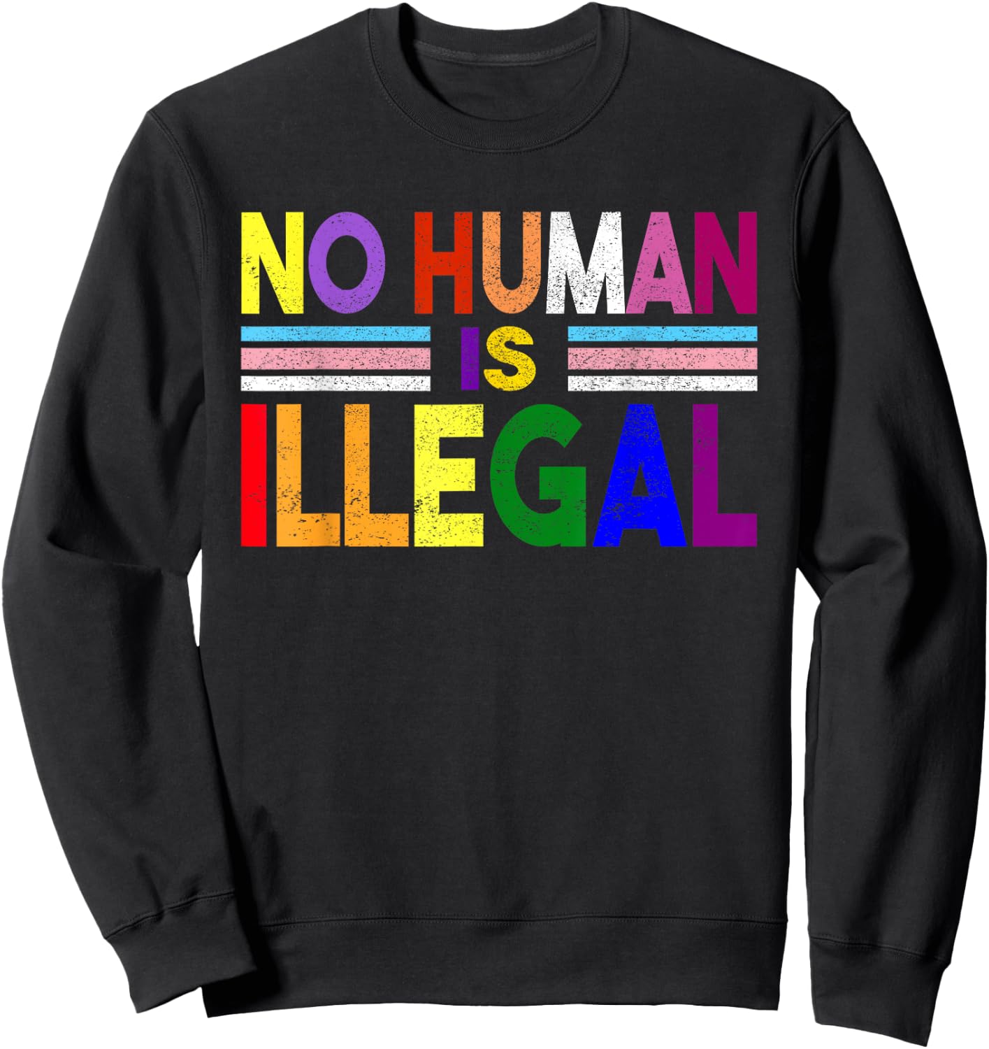 No Human is Illegal No Human Being Is Illegal Pride Themes Sweatshirt - Sweatshirt | Black