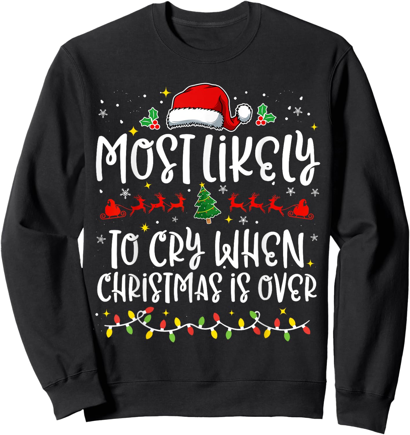 Most Likely to Cry When Christmas Is Over Funny Family X-mas Sweatshirt - Sweatshirt | Black