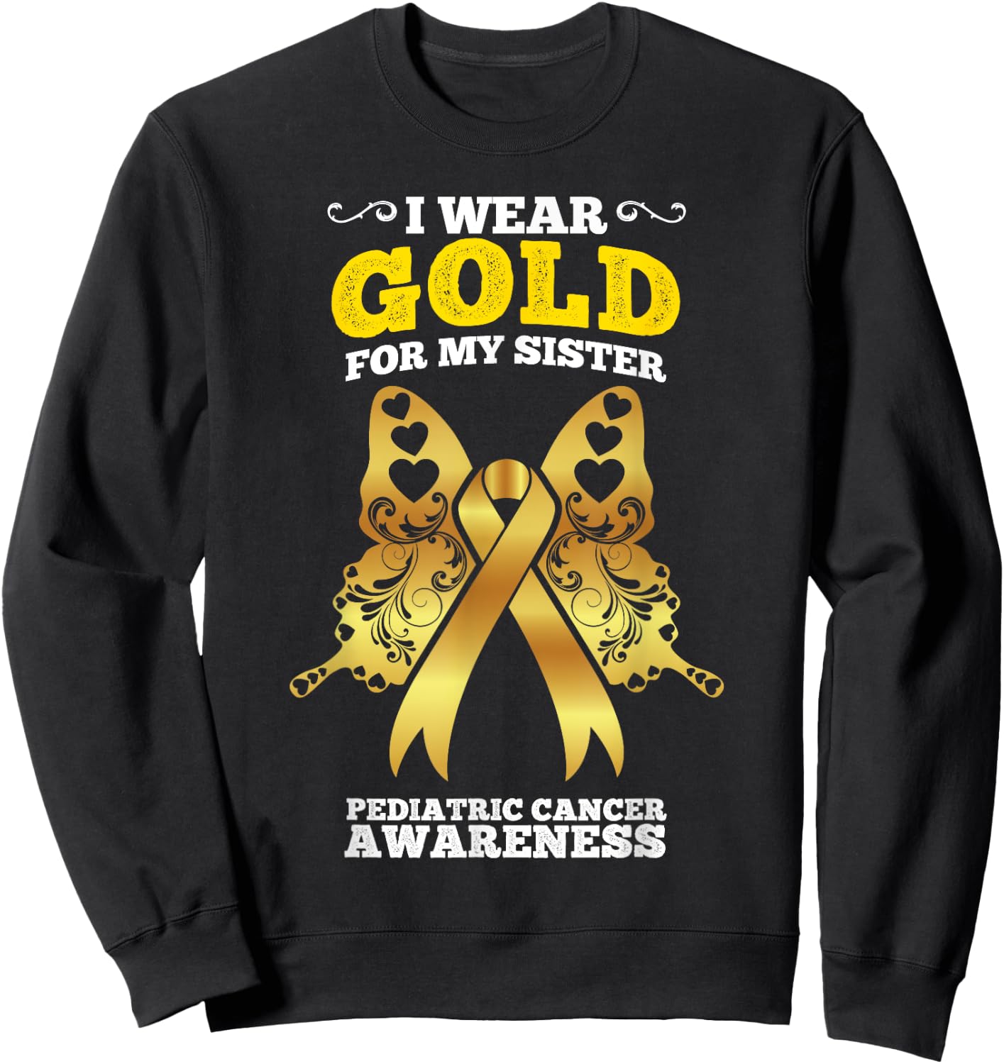 I Wear Gold For My Sister Pediatric Cancer Awareness Sweatshirt - Sweatshirt | Black