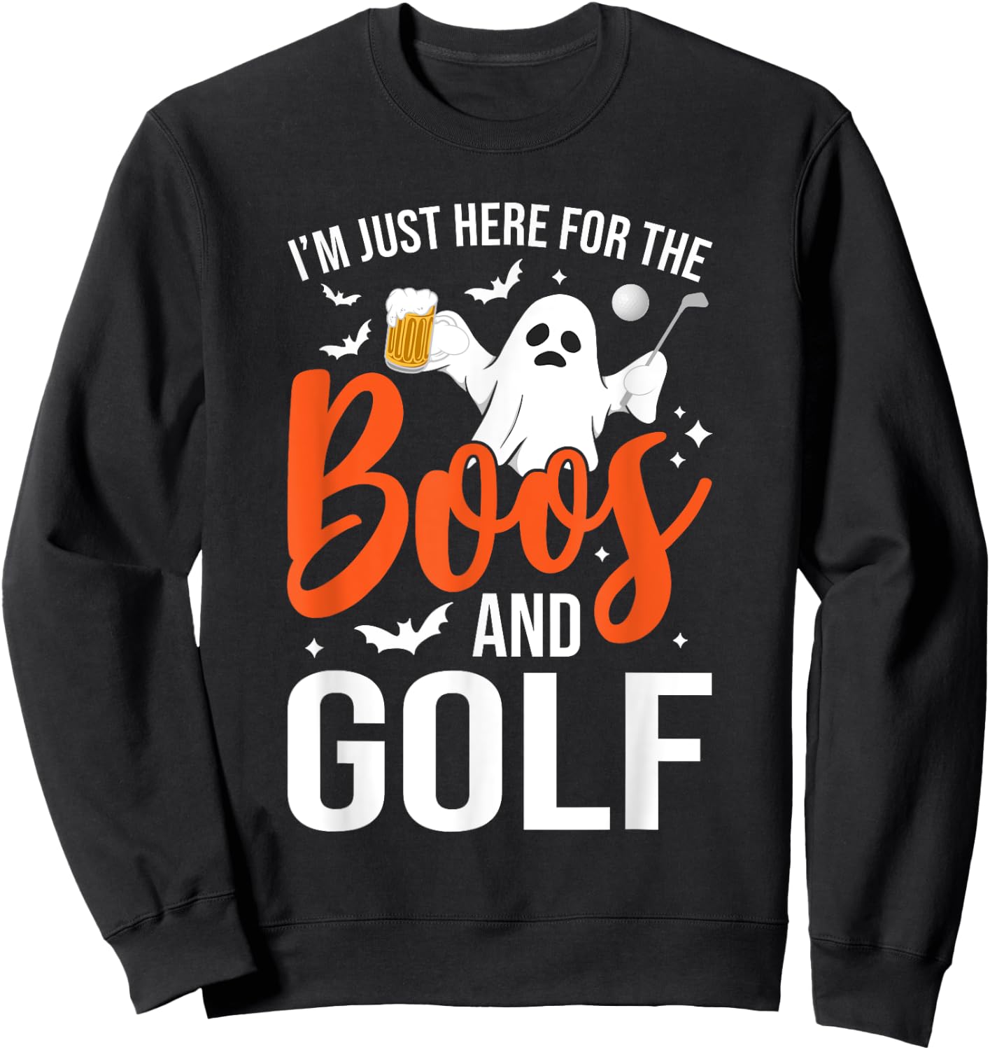 I'm Just Here For The Boos And Golf Lover Halloween Ghost Sweatshirt - Sweatshirt | Black