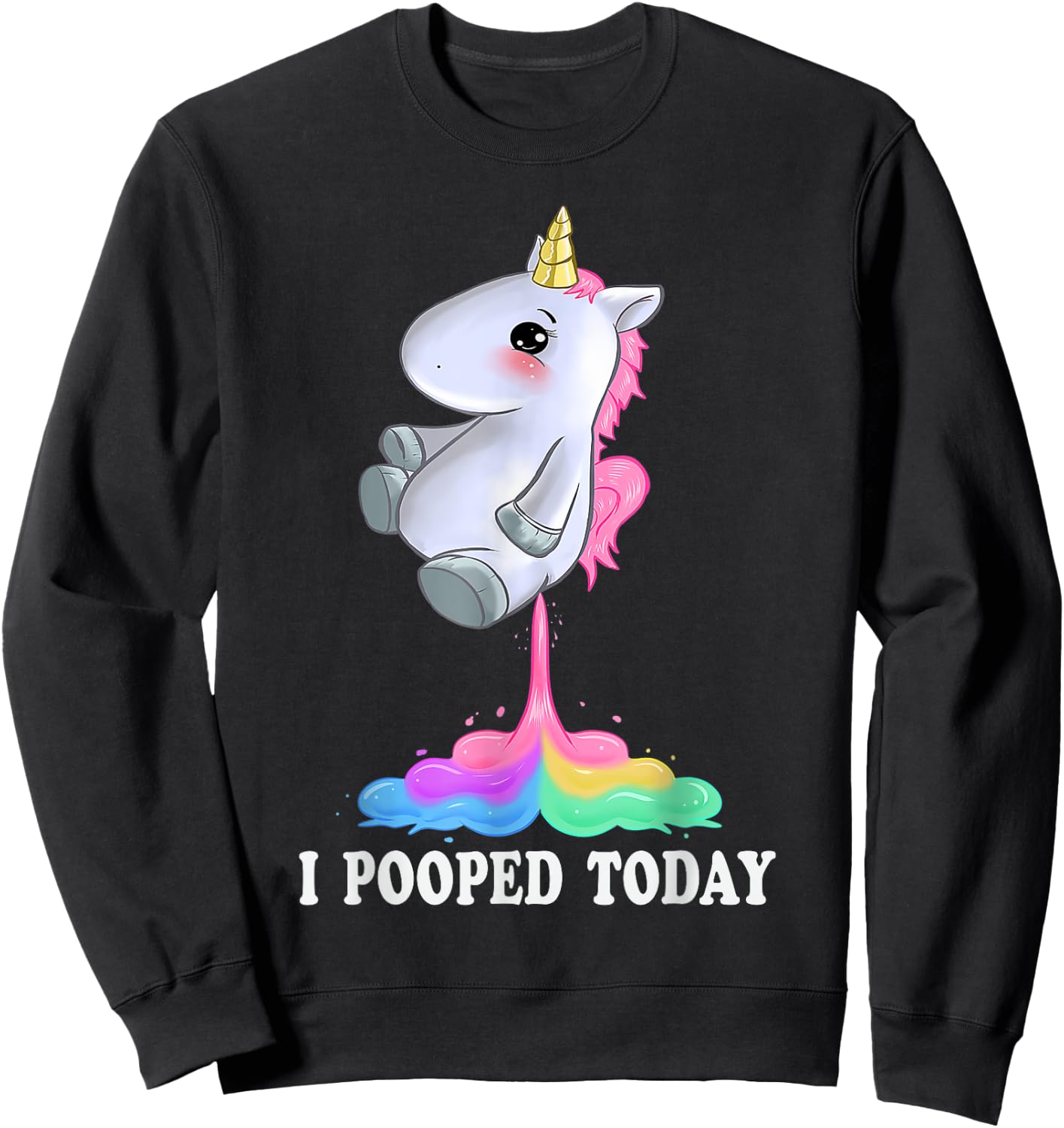 I Pooped Today Shirt With Funny Unicorn Sweatshirt - Sweatshirt | Black