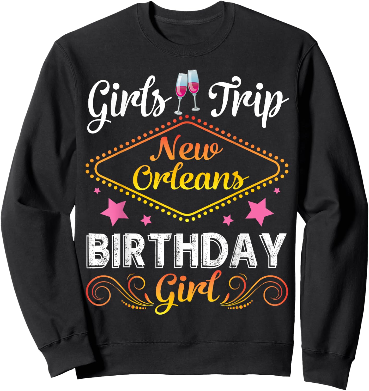 Drinking Wine Girls Trip New Orleans Happy Birthday Me Girl Sweatshirt - Sweatshirt | Black