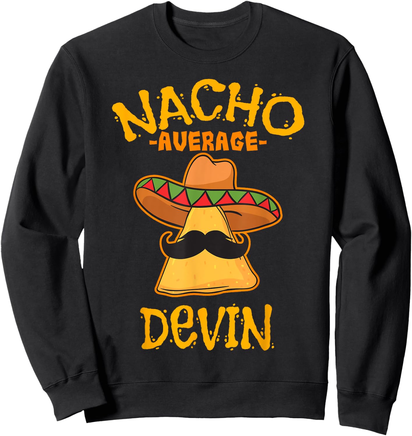 Nacho Average Devin Personalized Name Funny Taco Sweatshirt - Sweatshirt | Black