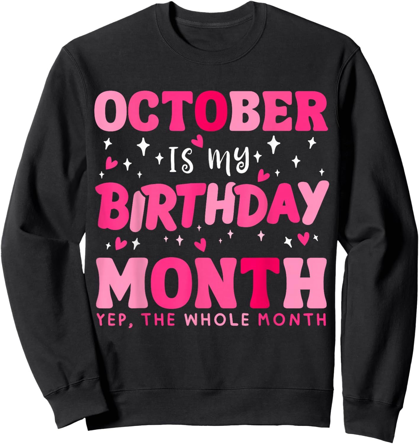 October Is My Birthday Yes The Whole Month Birthday Queen Sweatshirt - Sweatshirt | Black