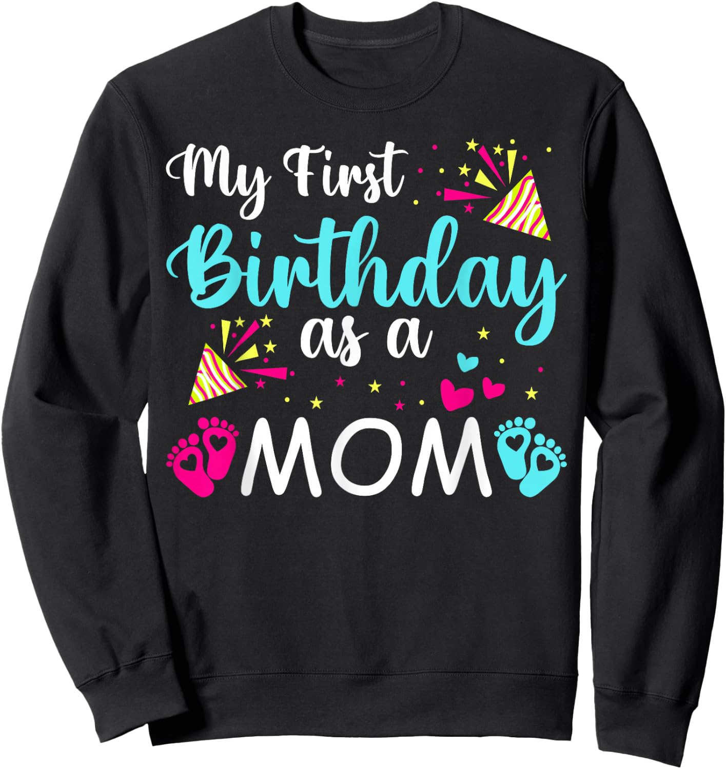 My First Birthday As A Mom Cute Novelty Sweatshirt - Sweatshirt | Black