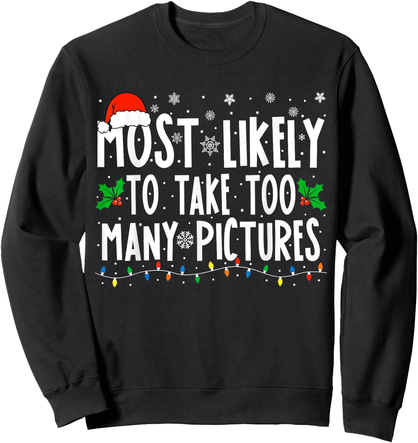 Most Likely To Take Too Many Pictures Funny Christmas Sweatshirt - Sweatshirt | Black