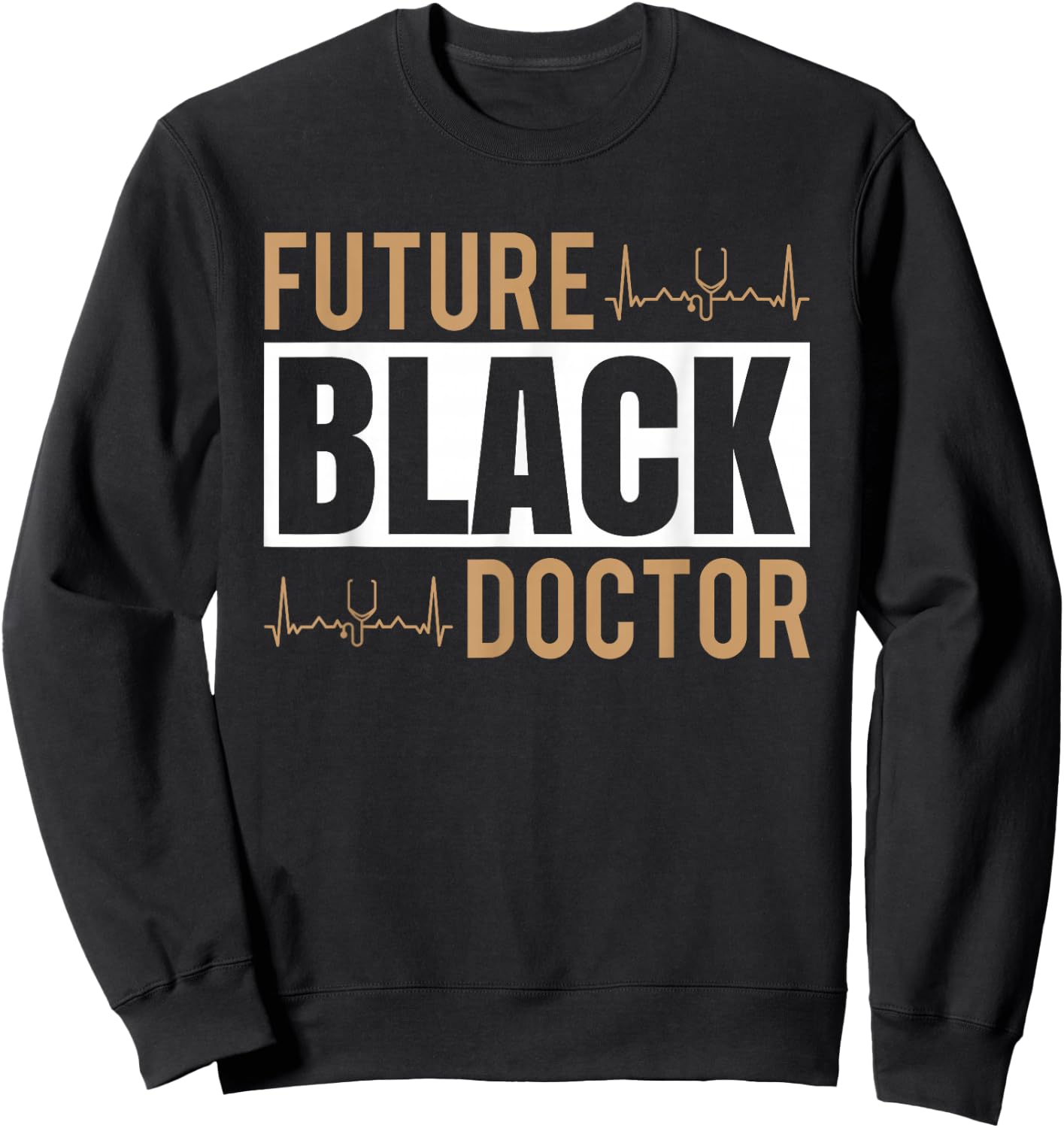 Medical Doctor Medical Student Black Pride Future Black Doctor Sweatshirt - Sweatshirt | Black