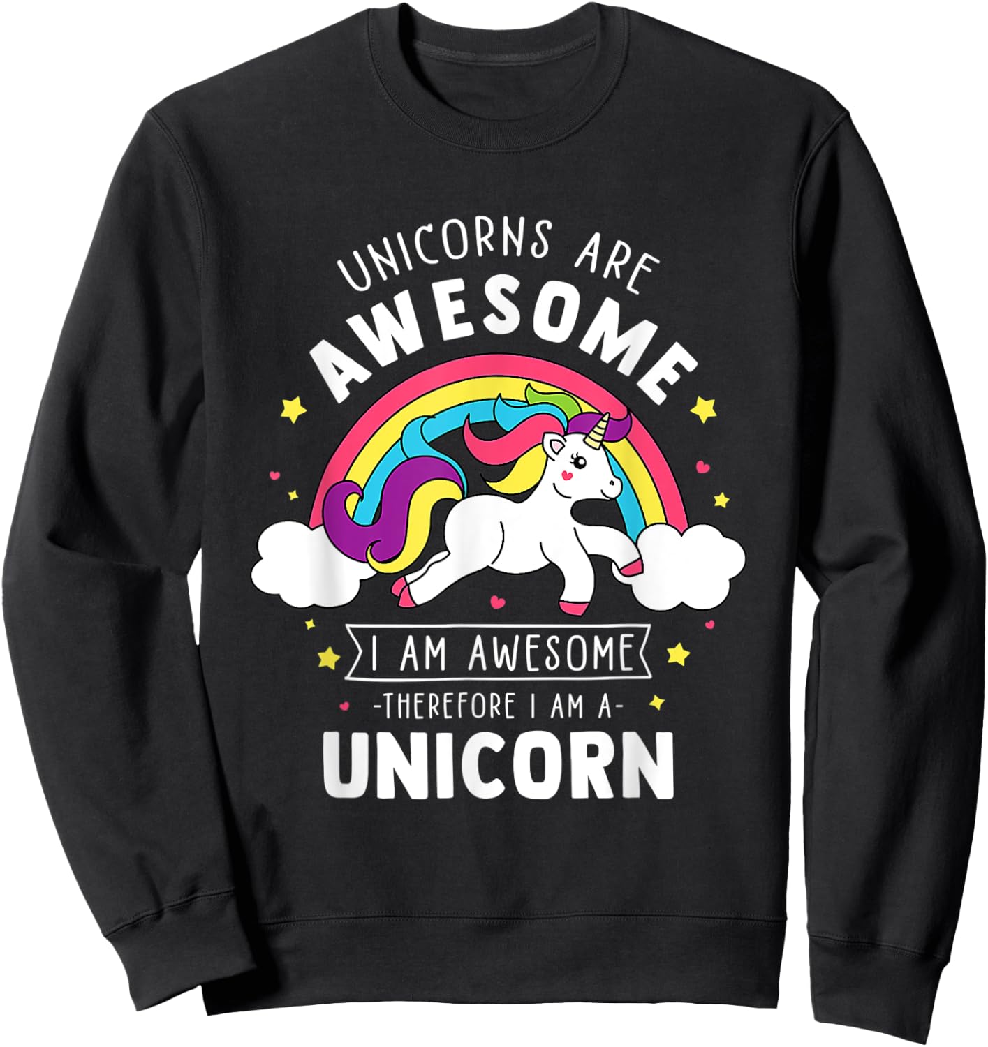 Unicorns Are Awesome I'm A Unicorn Funny Rainbow Sweatshirt - Sweatshirt | Black
