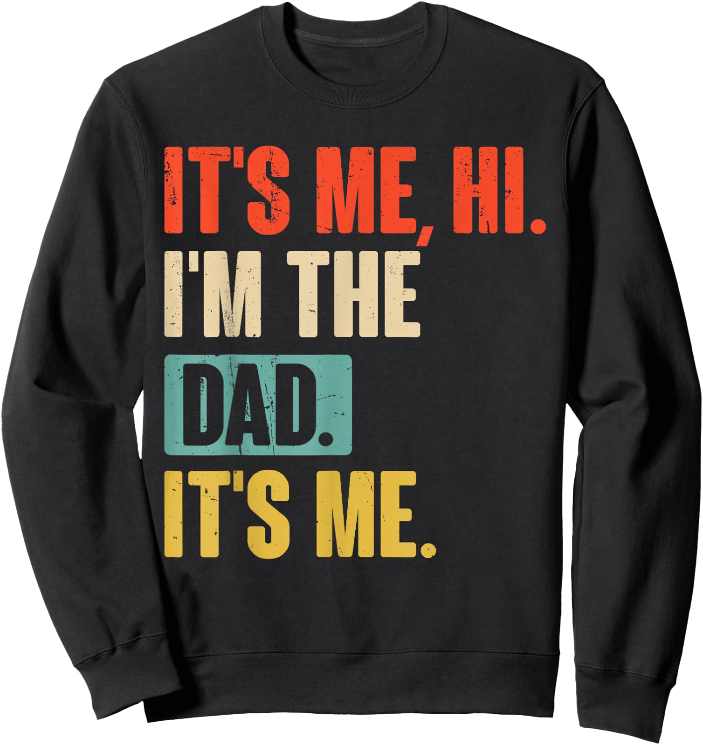 It's Me Hi I'm The Dad It's Me - Funny for Dad Father's Day Sweatshirt - Sweatshirt | Black