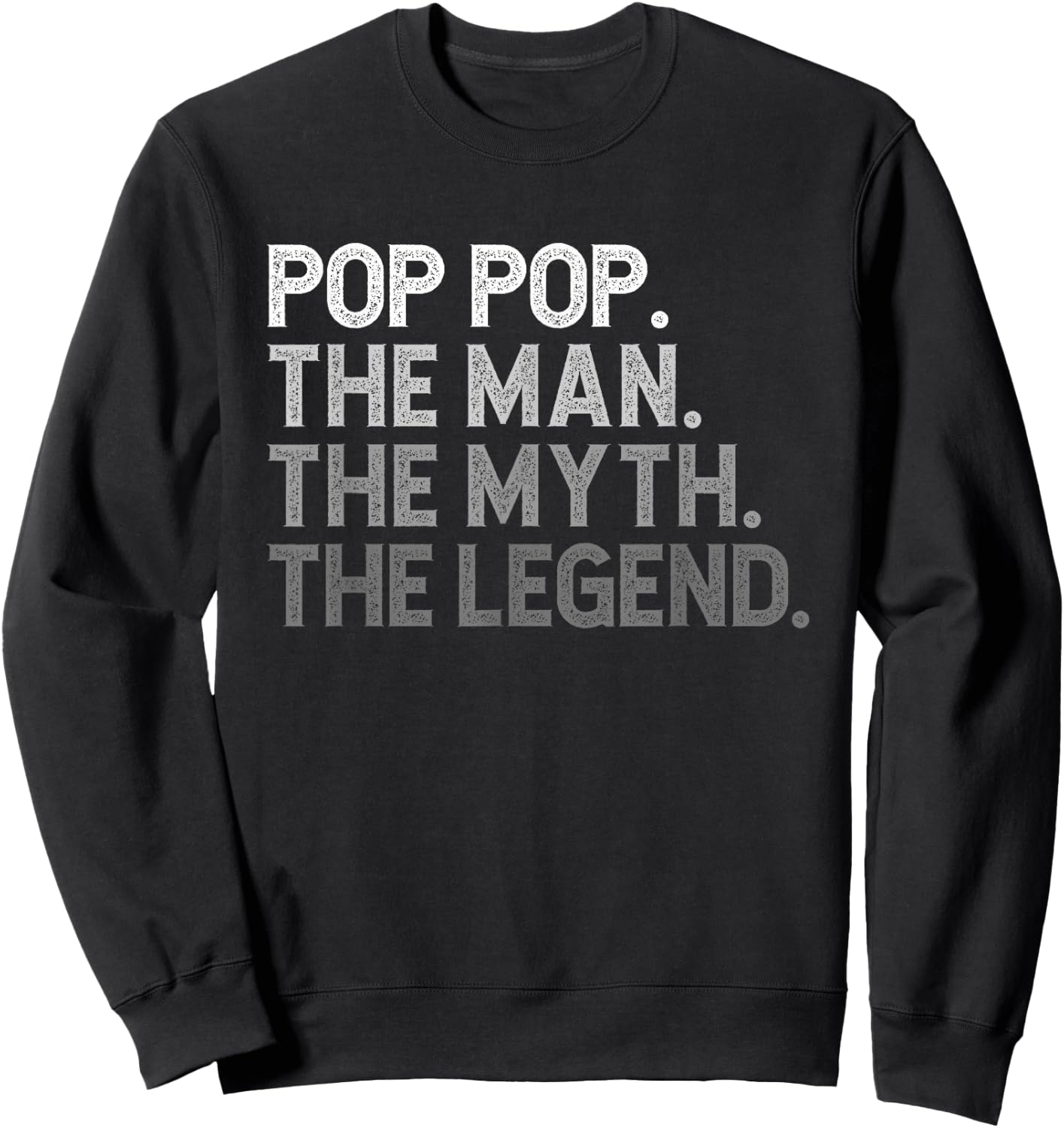 Pop-Pop The Man The Myth The Legend Funny Cool Poppop Sweatshirt - Sweatshirt | Black