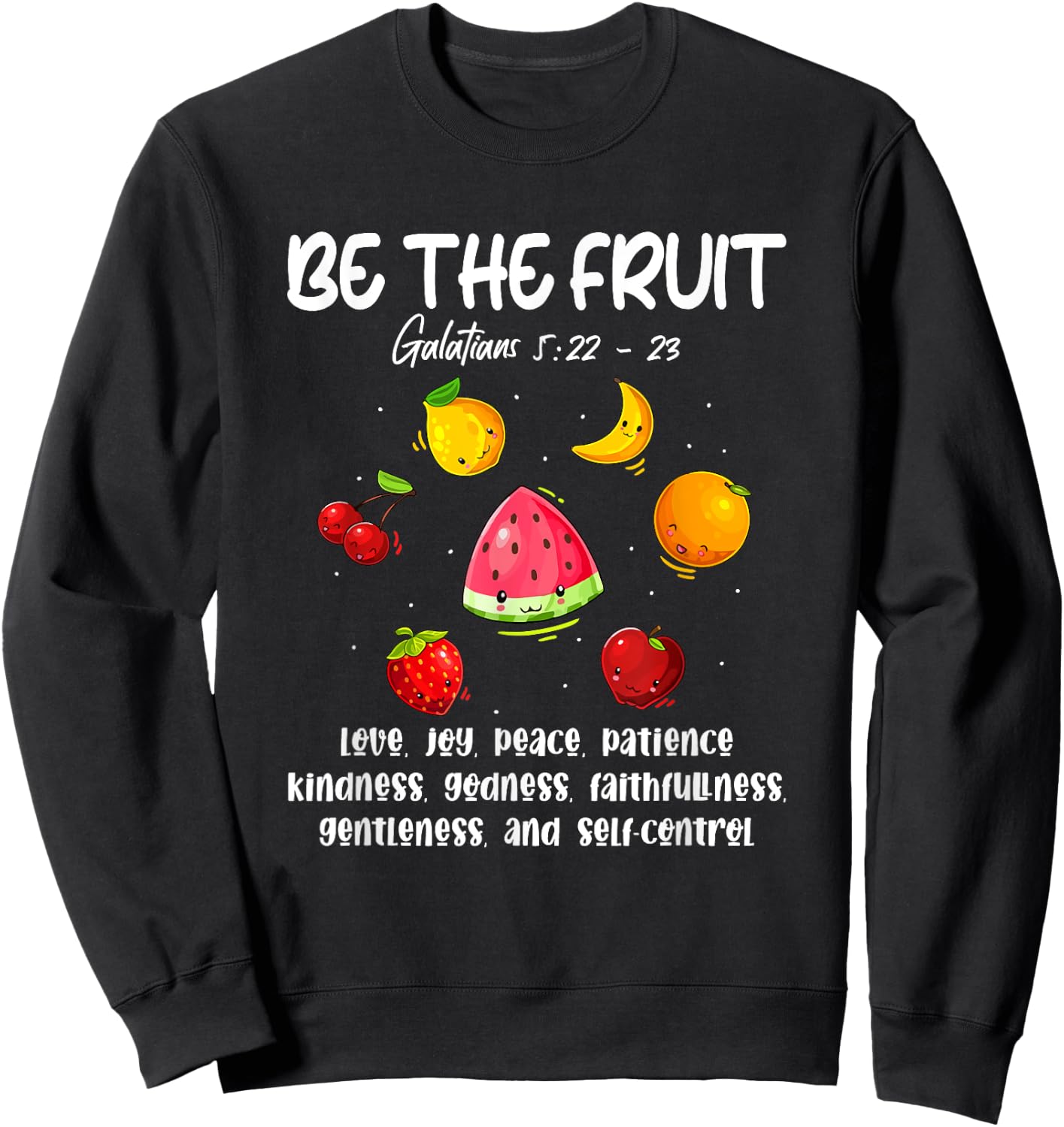 Be The Fruit Christian Verse Spirit Galatians Inspirational Sweatshirt - Sweatshirt | Black