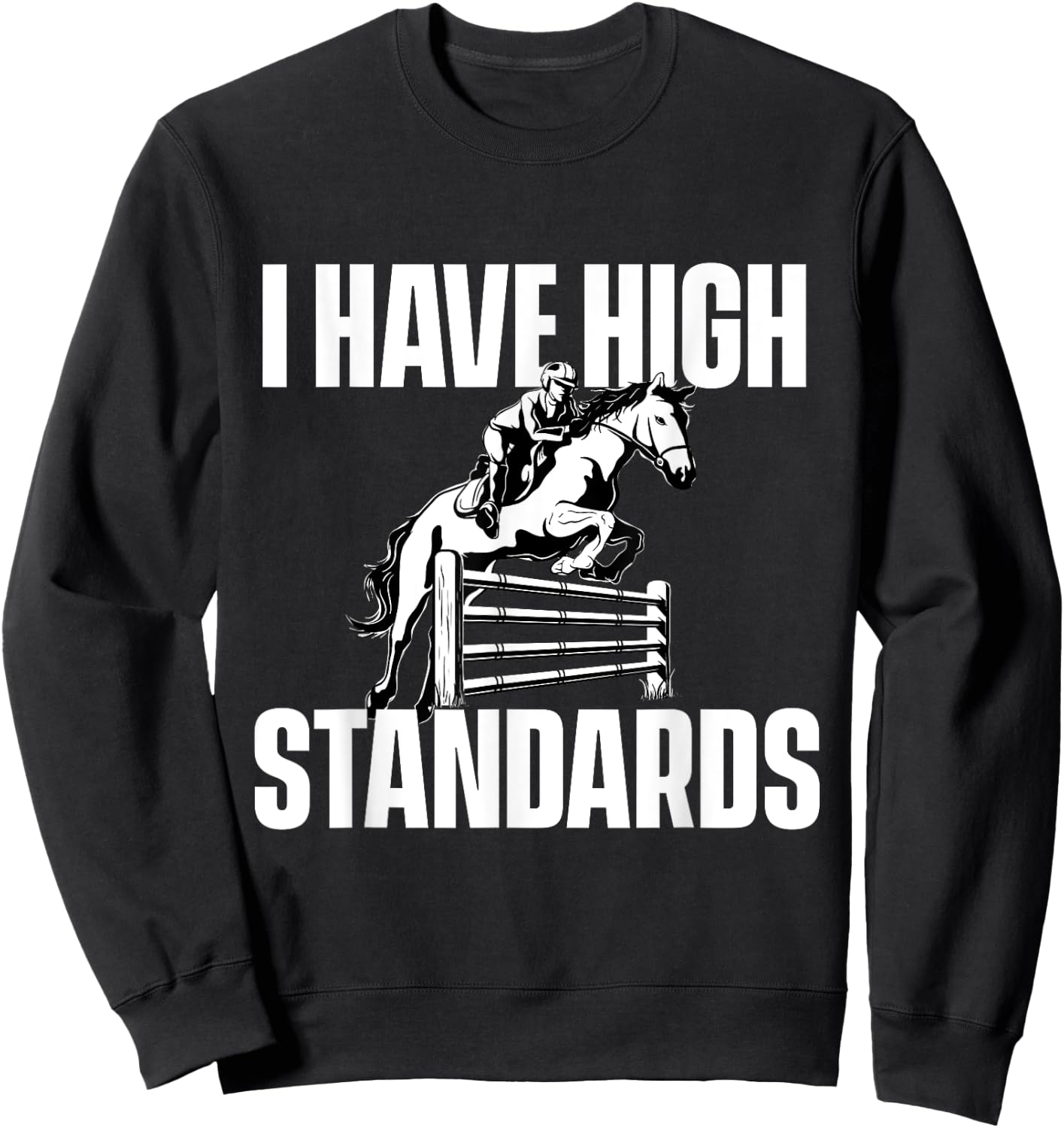 I Have High Standards - Horses Horseman Equestrian Riding Sweatshirt - Sweatshirt | Black