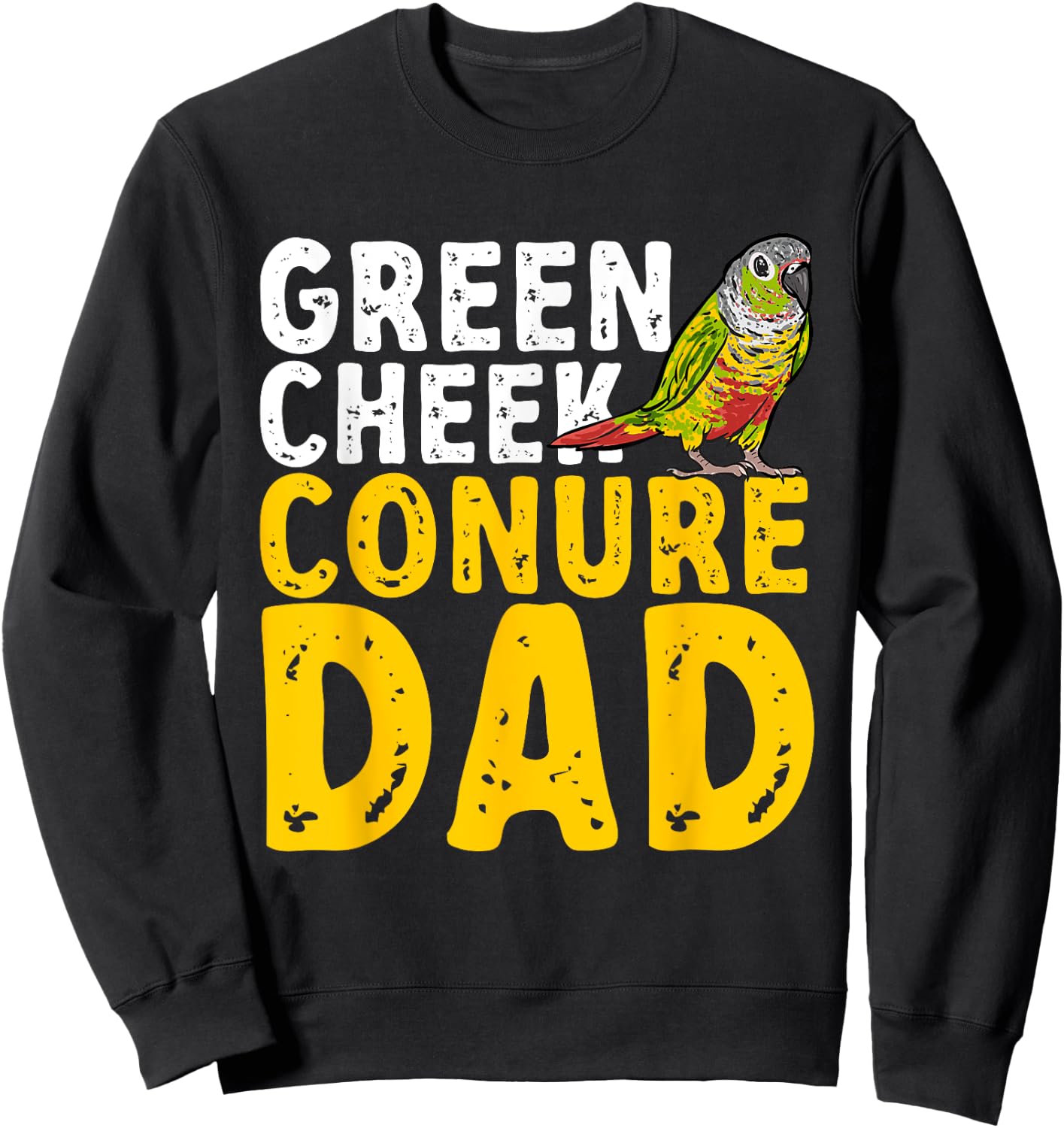 Green Cheek Conure Dad Parrot Bird Dad Conure Sweatshirt - Sweatshirt | Black