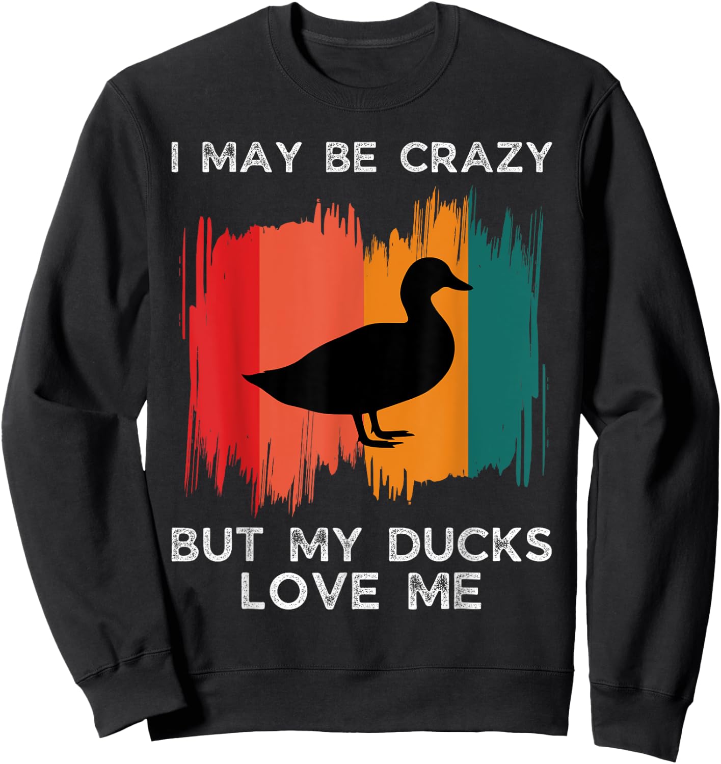 Vintage I May Be Crazy But My Ducks Love Me Duck Farmer Sweatshirt - Sweatshirt | Black