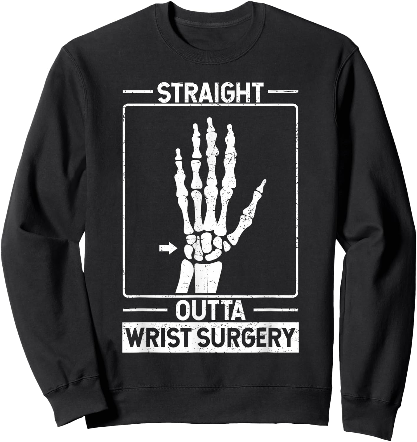 Straight Outta Wrist Surgery Sweatshirt - Sweatshirt | Black