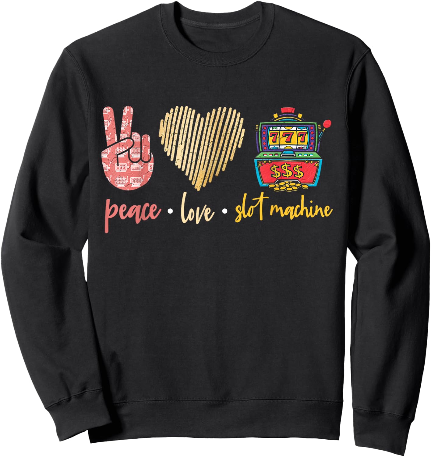 Peace Love Slot Machine, Lucky Las Vegas Casino Game Sweatshirt - Sweatshirt | Black