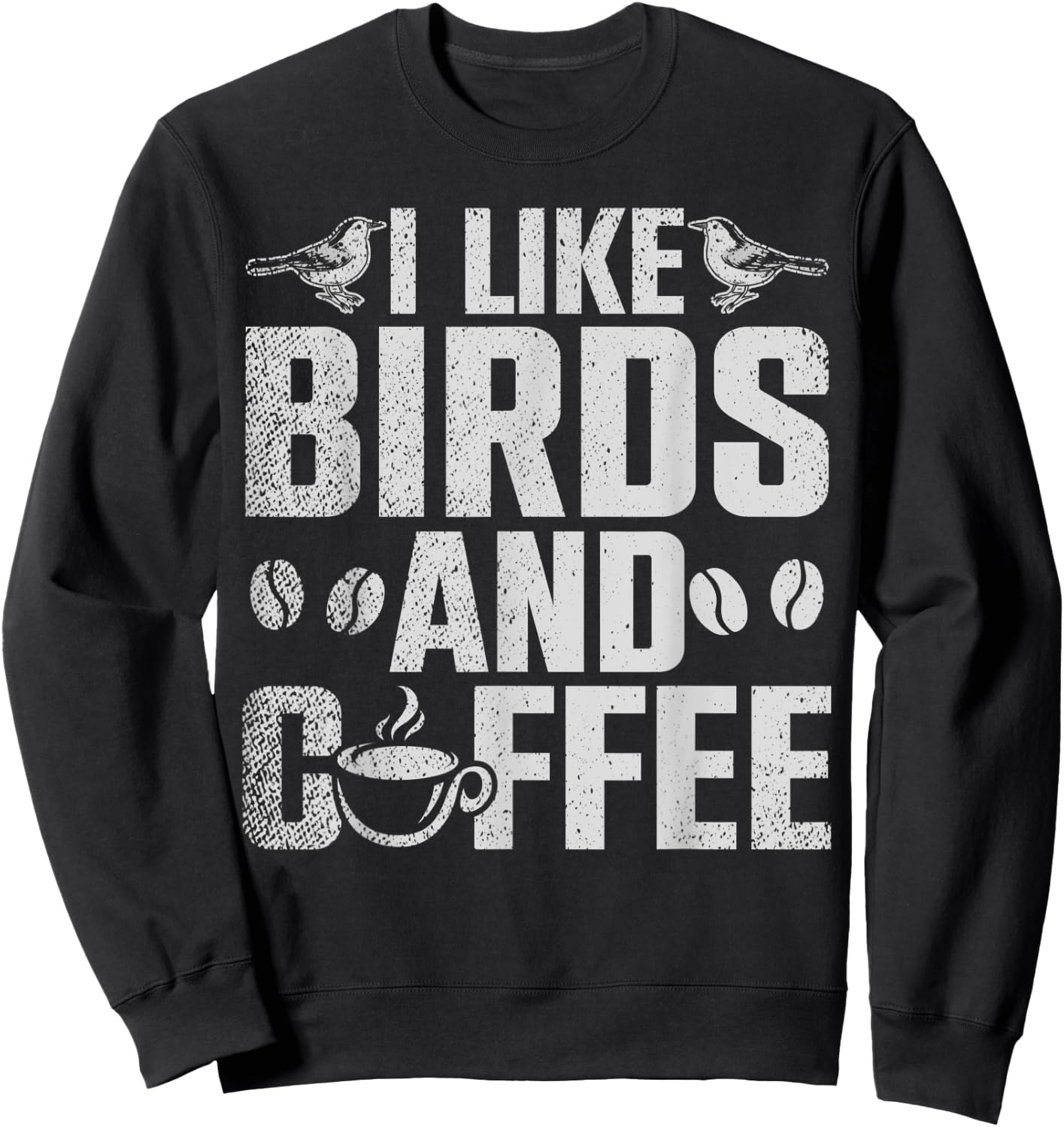 I Like Birds And Coffee Sweatshirt - Sweatshirt | Black