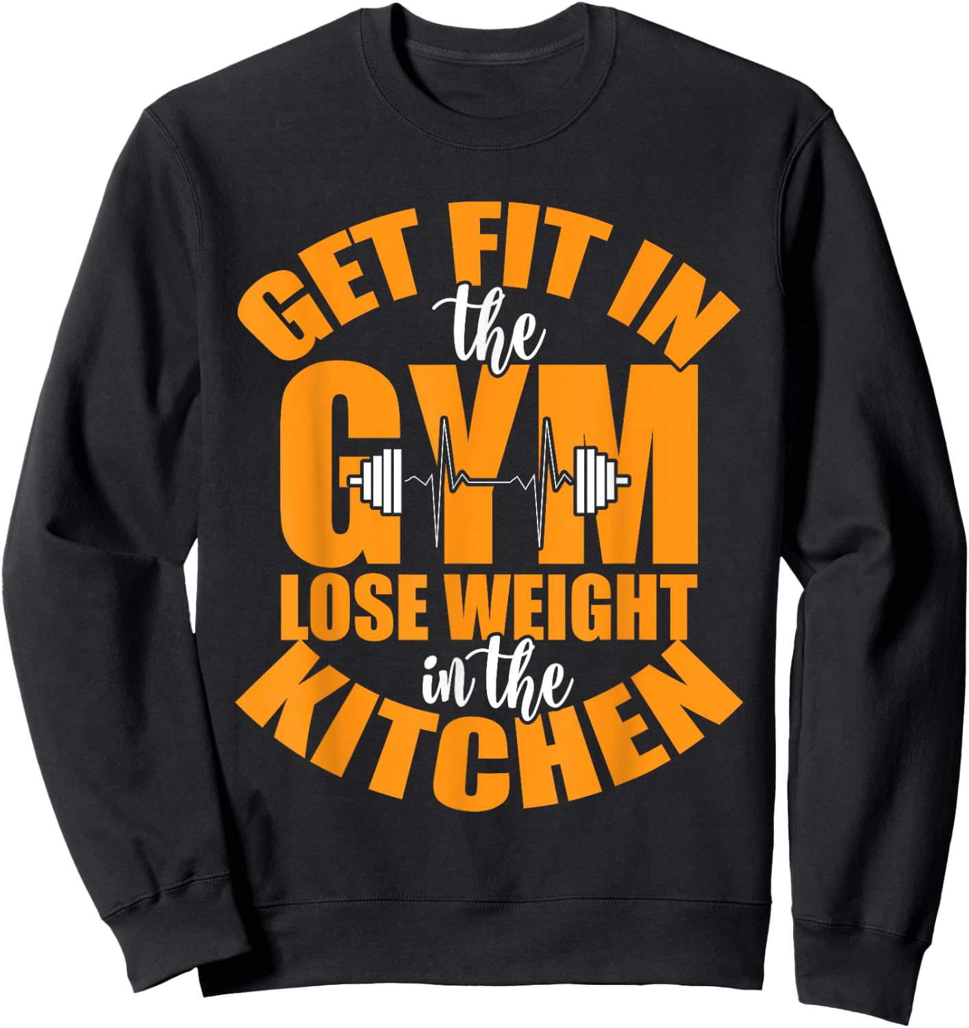 Get Fit in The Gym and Lose Weight in The Kitchen Sweatshirt - Sweatshirt | Black