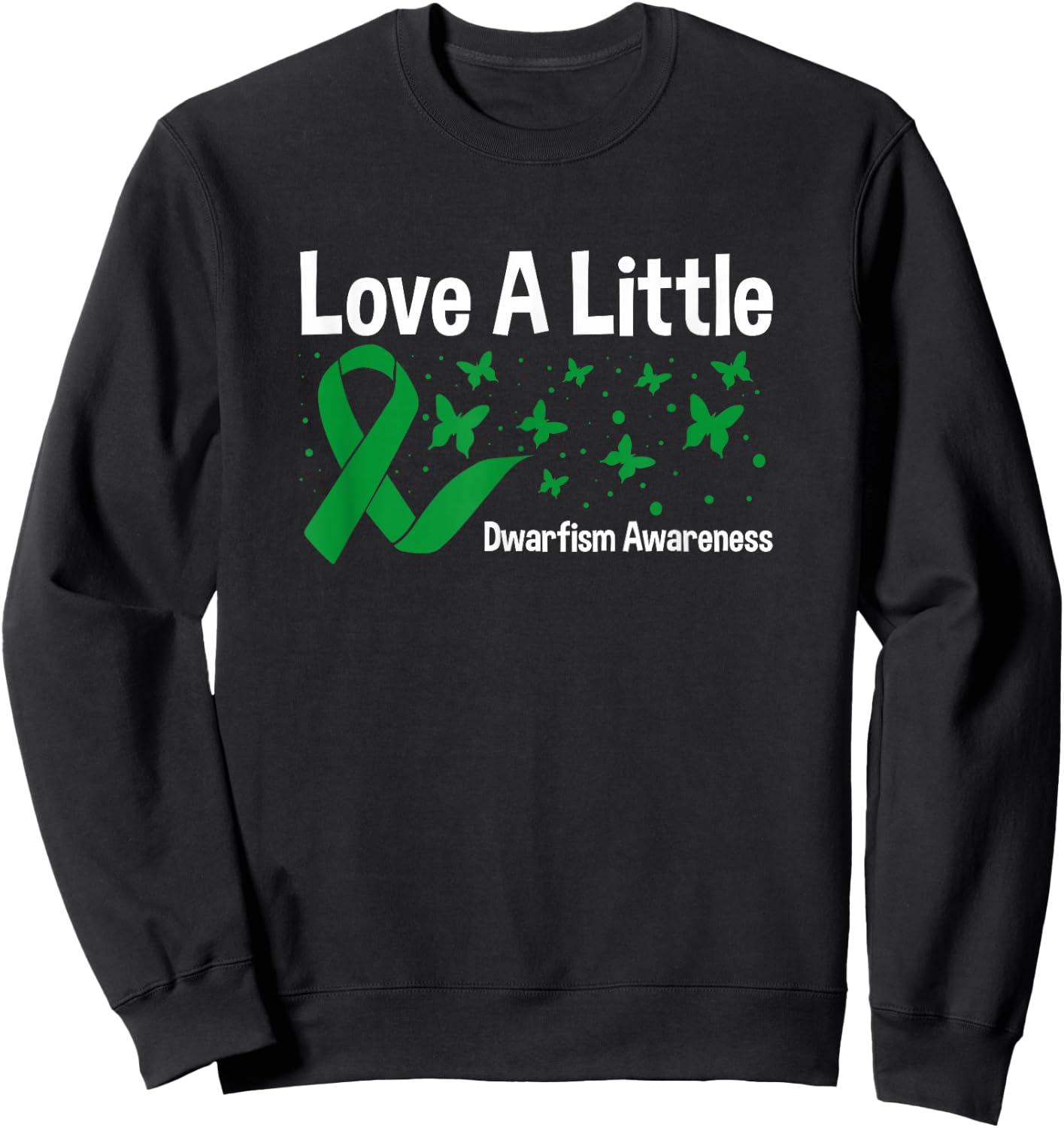 Love A Little, Green Ribbon Butterfly Dwarfism Awareness Sweatshirt - Sweatshirt | Black