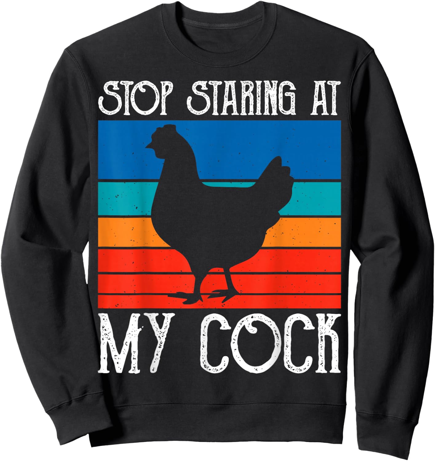 Stop Staring At My Cock Rooster Funny Chicken Lover Farming Sweatshirt - Sweatshirt | Black