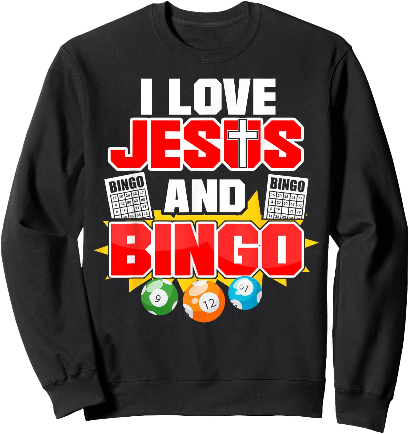 Bingo Player Jesus Faith Christian I Love Jesus And Bingo Sweatshirt - Sweatshirt | Black