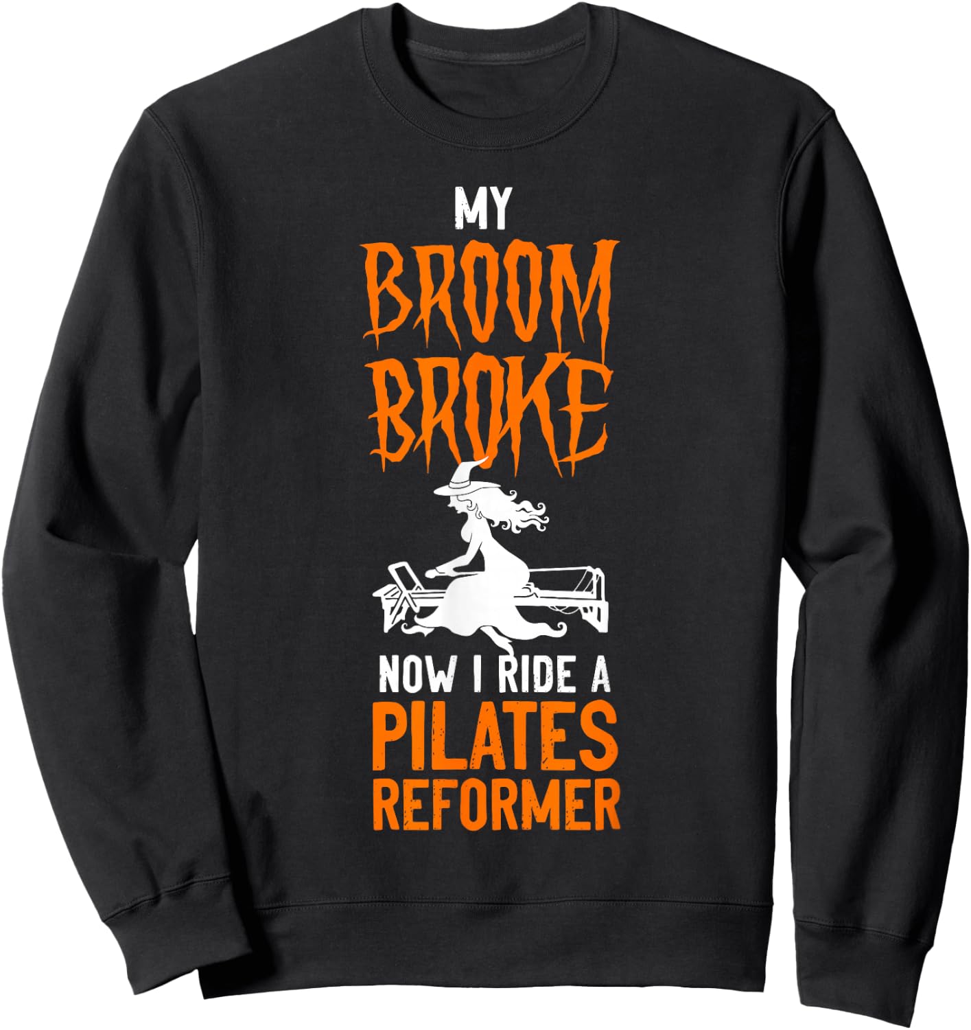 Pilates Instructor Teacher Halloween Witch My Broom Broke Sweatshirt - Sweatshirt | Black