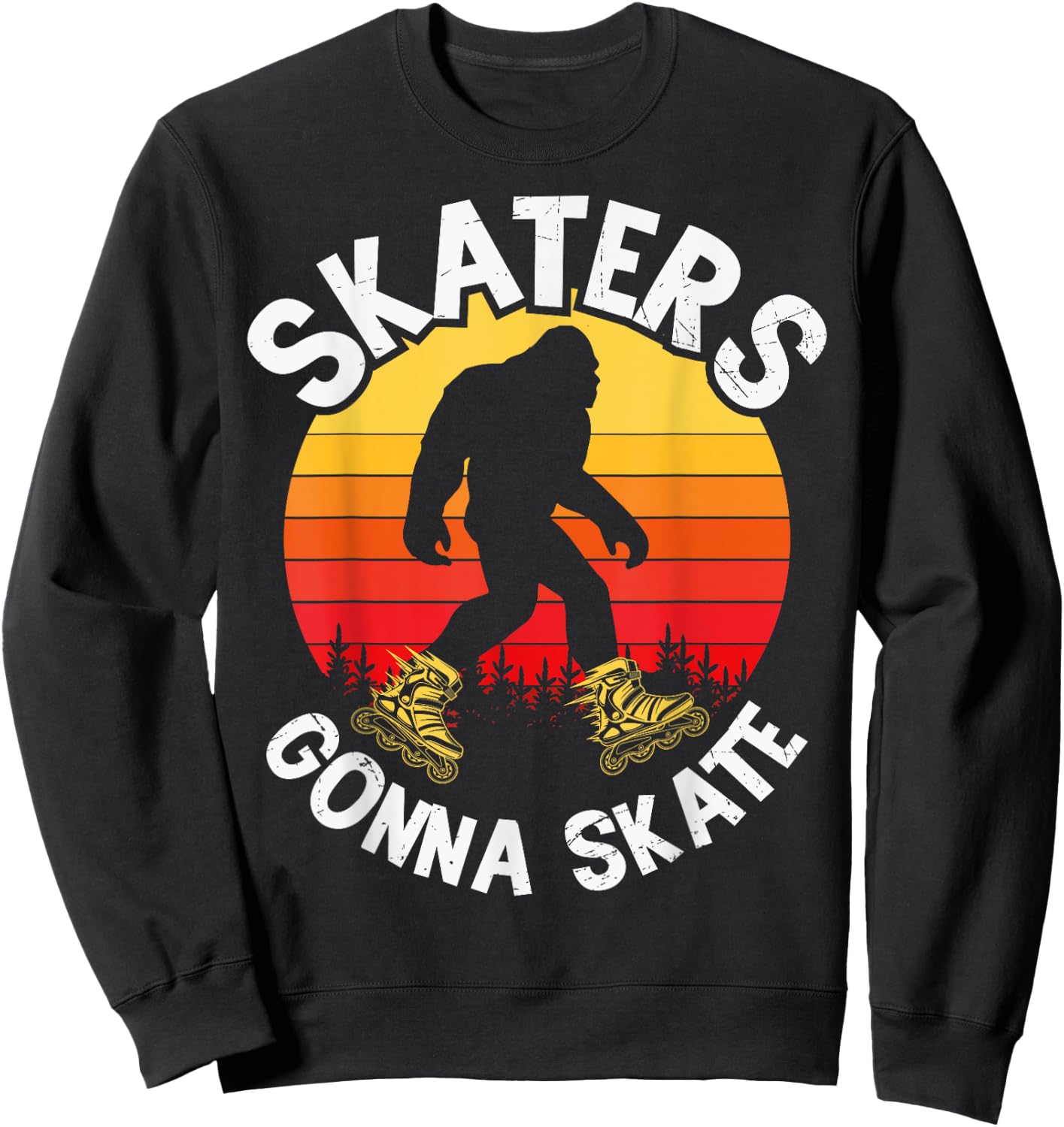 Skaters Gonna Skate Funny bigfoot Roller Skater Skating love Sweatshirt - Sweatshirt | Black