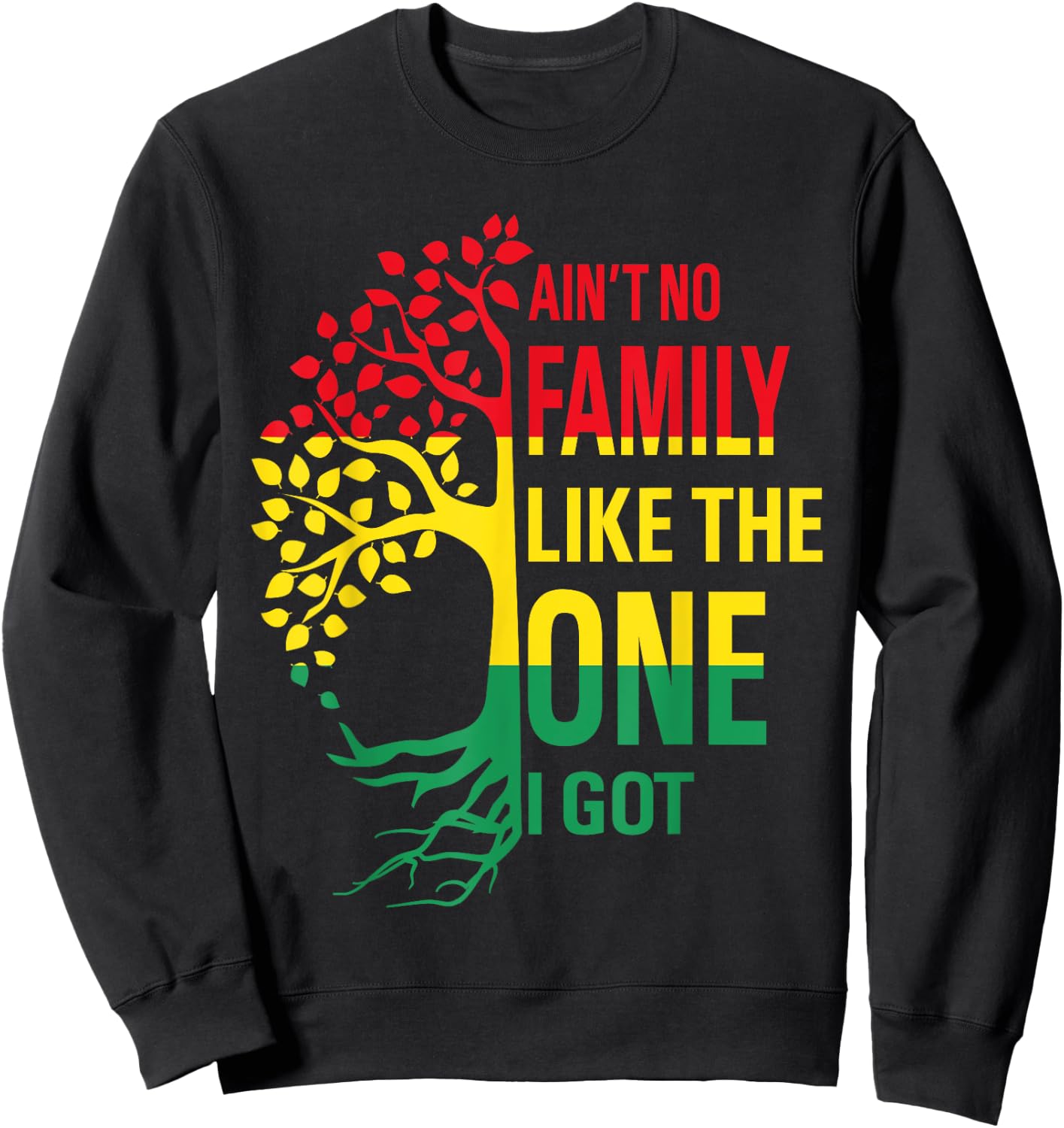 Ain't No Family Like The One I Got Funny Family Reunion 2025 Sweatshirt - Sweatshirt | Black