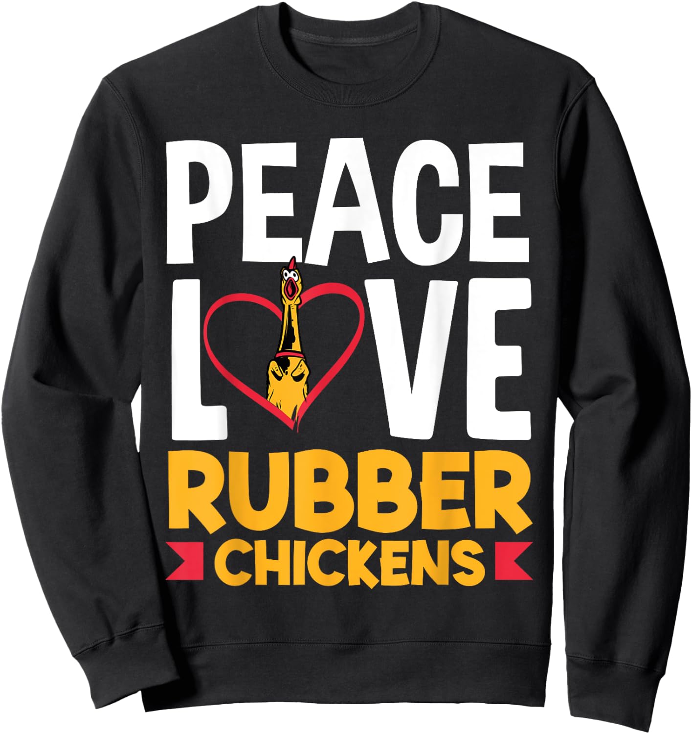 Rubber Chicken Peace Love Rubber Chicken Sweatshirt - Sweatshirt | Black