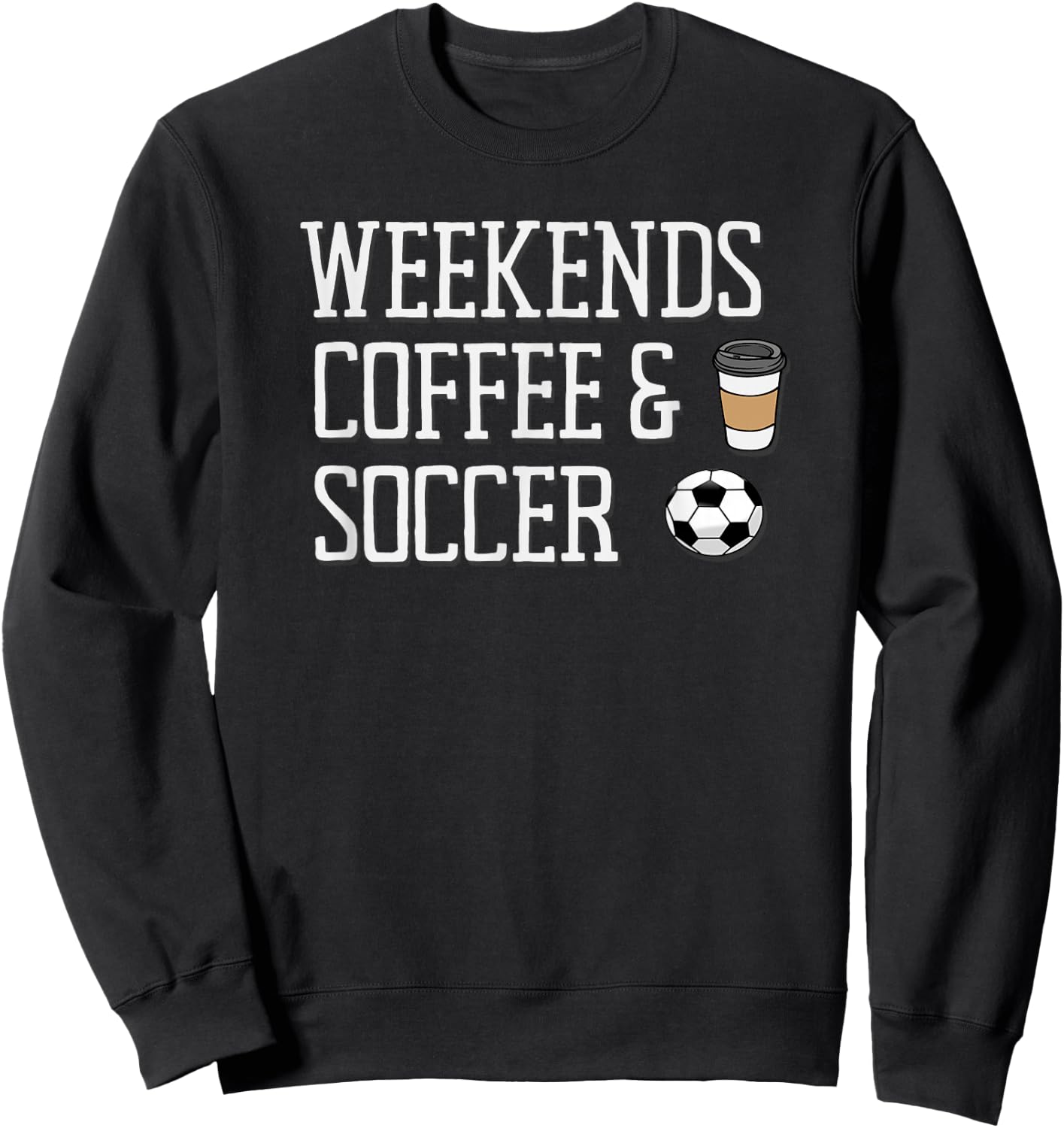 Weekends Coffee and Soccer Sweatshirt - Sweatshirt | Black