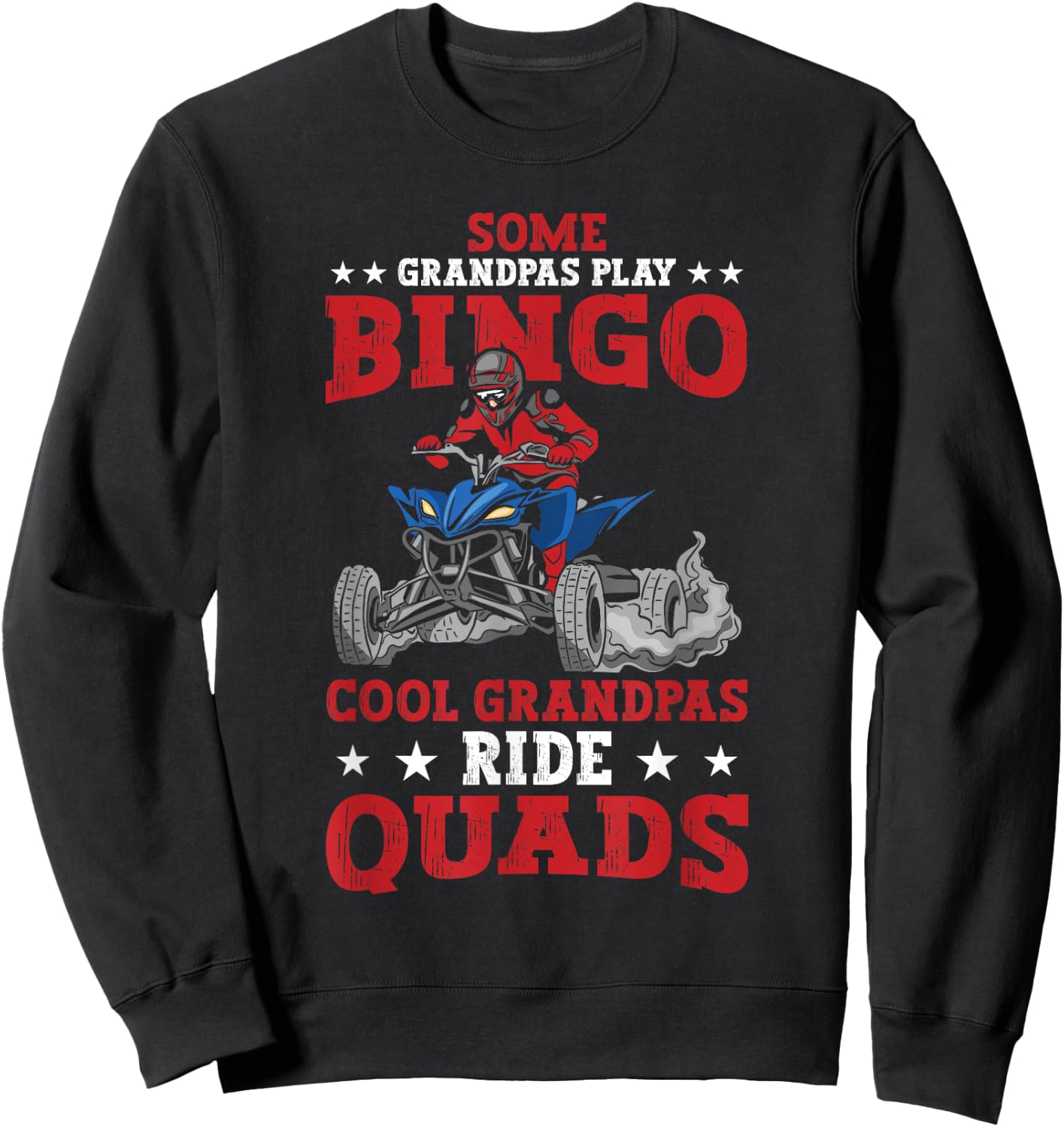 Funny ATV Some Grandpas Play Bingo Cool Grandpas Ride Quads Sweatshirt - Sweatshirt | Black
