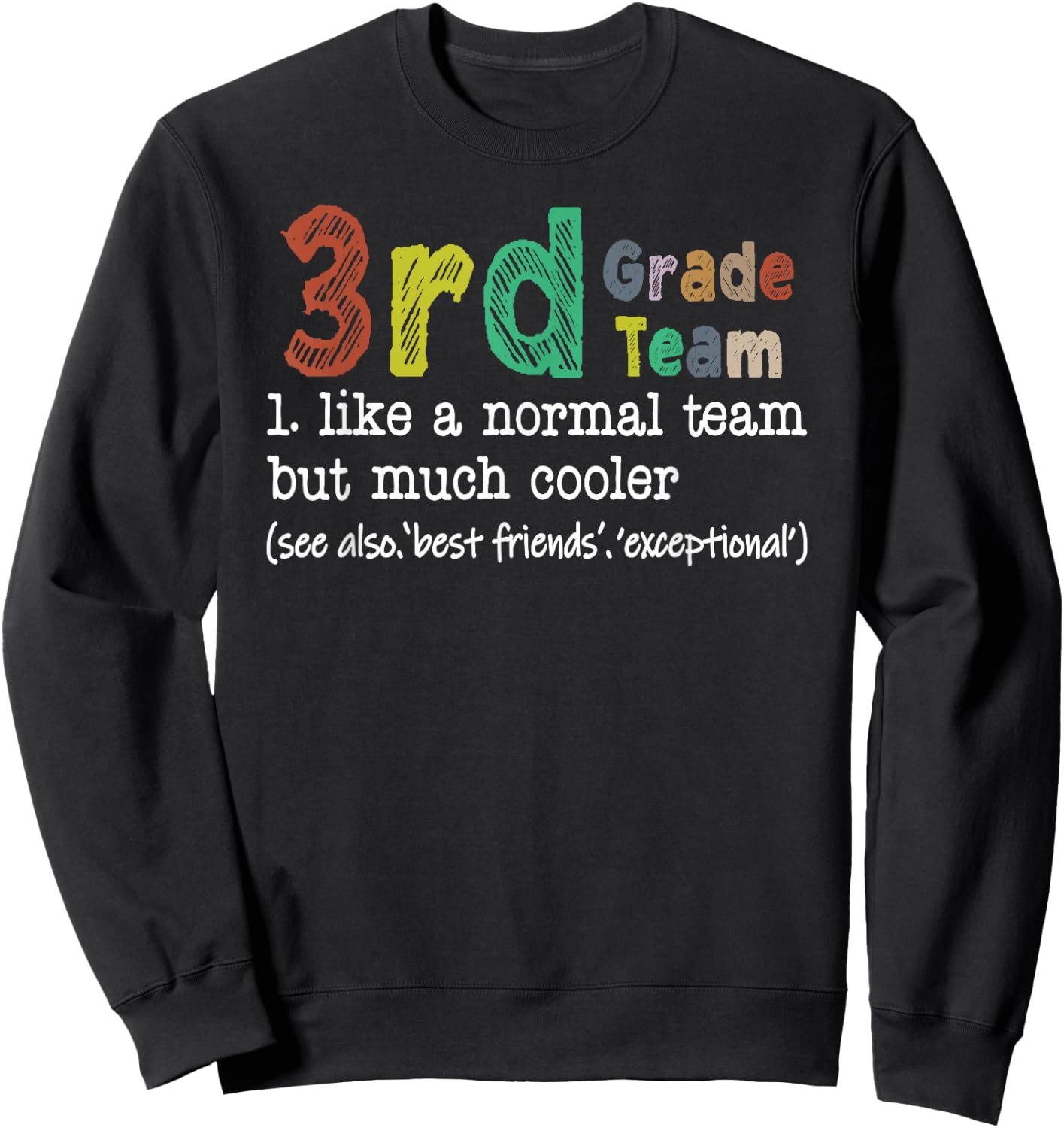 Teacher 3rd Grade Team Like A Normal Team But Much Cooler Sweatshirt - Sweatshirt | Black