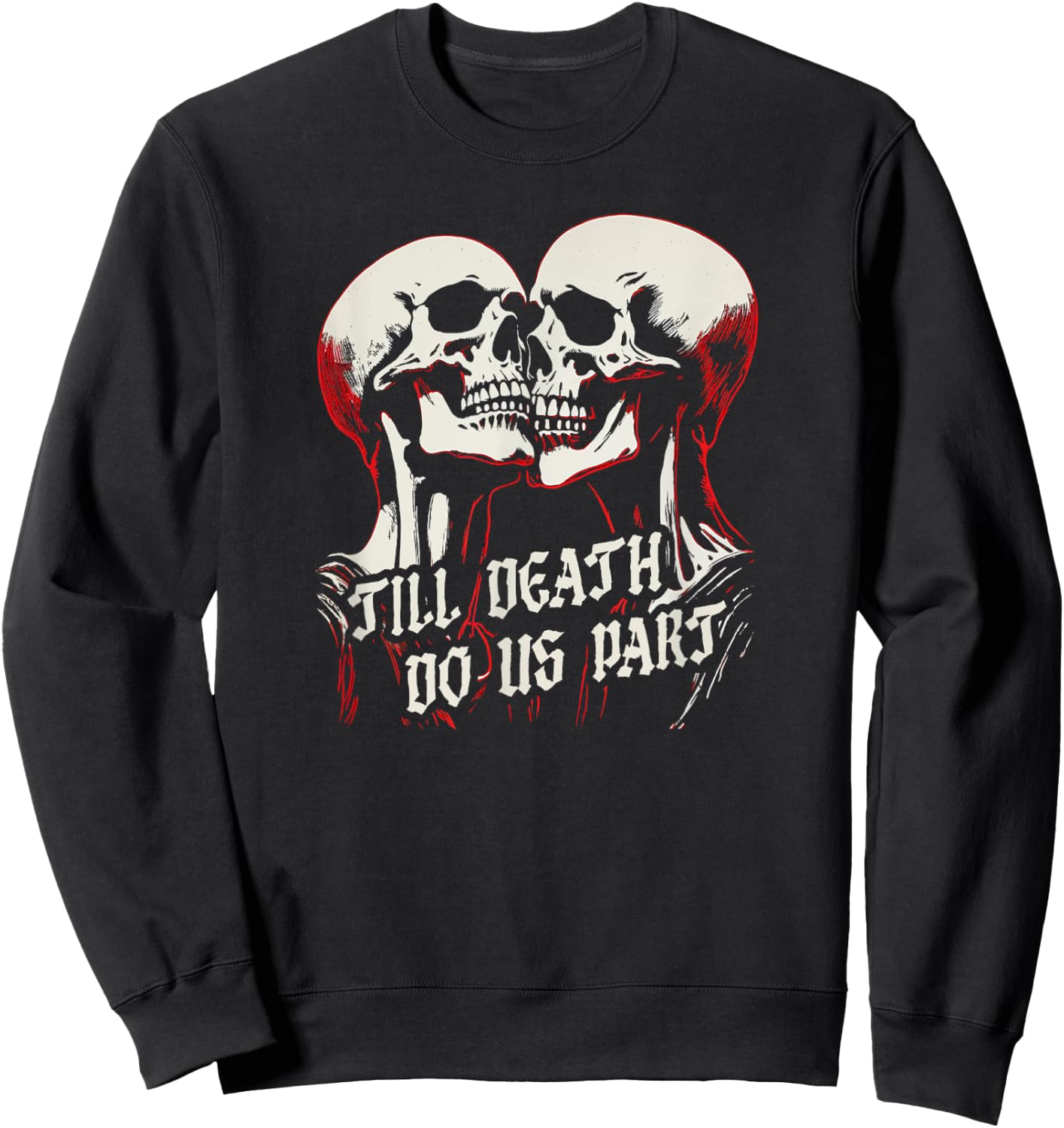 Til Death Do Us Part Skeleton Skulls Embrace Dark Romance Sweatshirt - Sweatshirt | Black