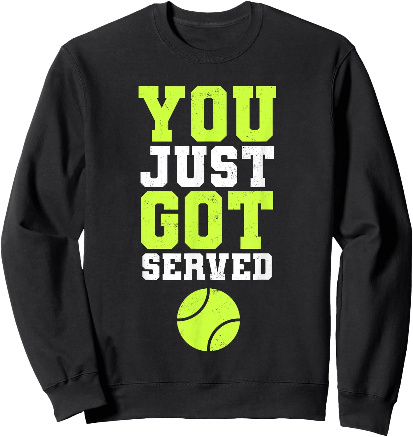 You Just Got Served Funny Tennis Men Boys Tennis ball Sweatshirt - Sweatshirt | Black