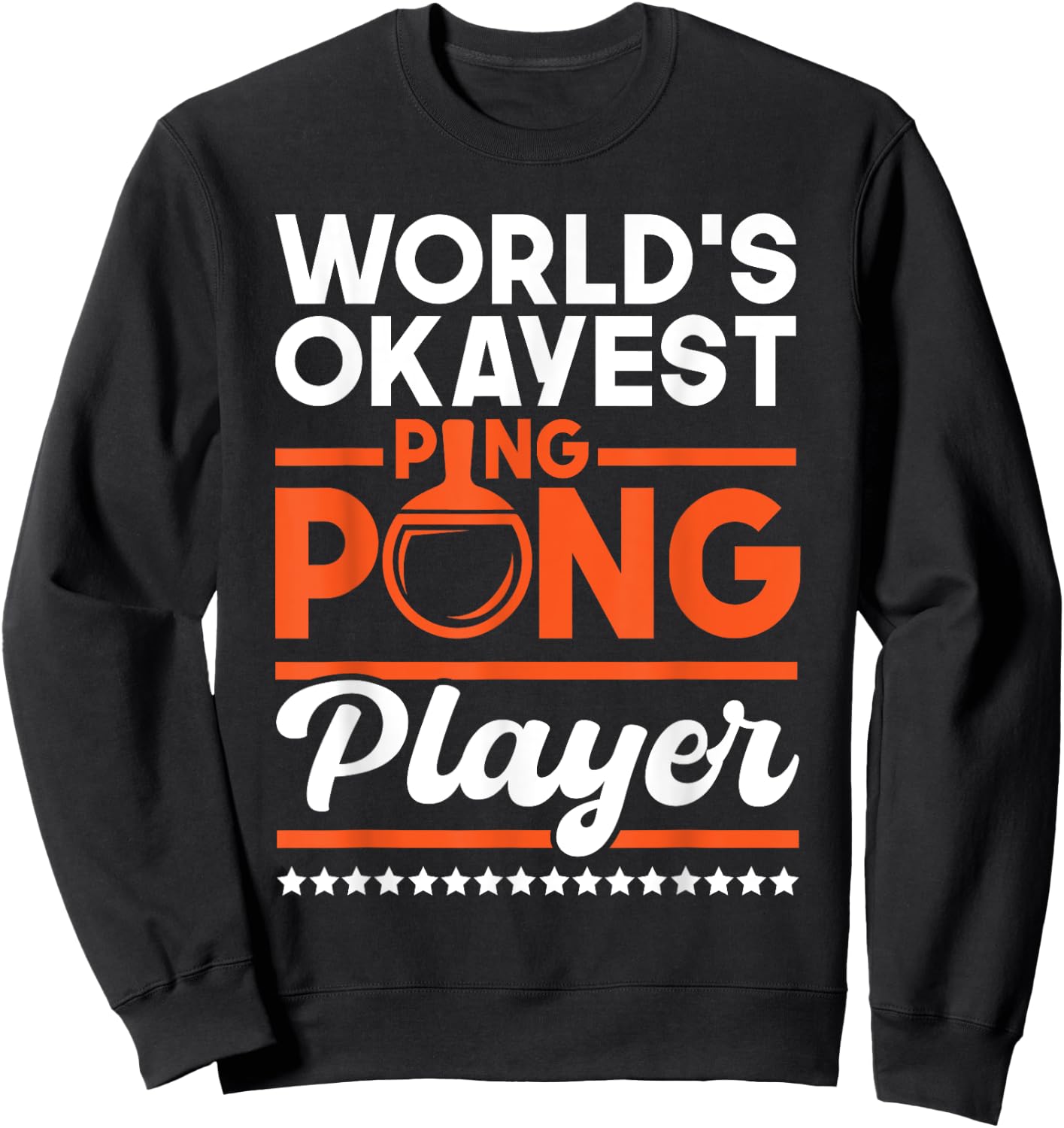 World's Okayest Ping Pong Player - Table Tennis Lover Sports Sweatshirt - Sweatshirt | Black