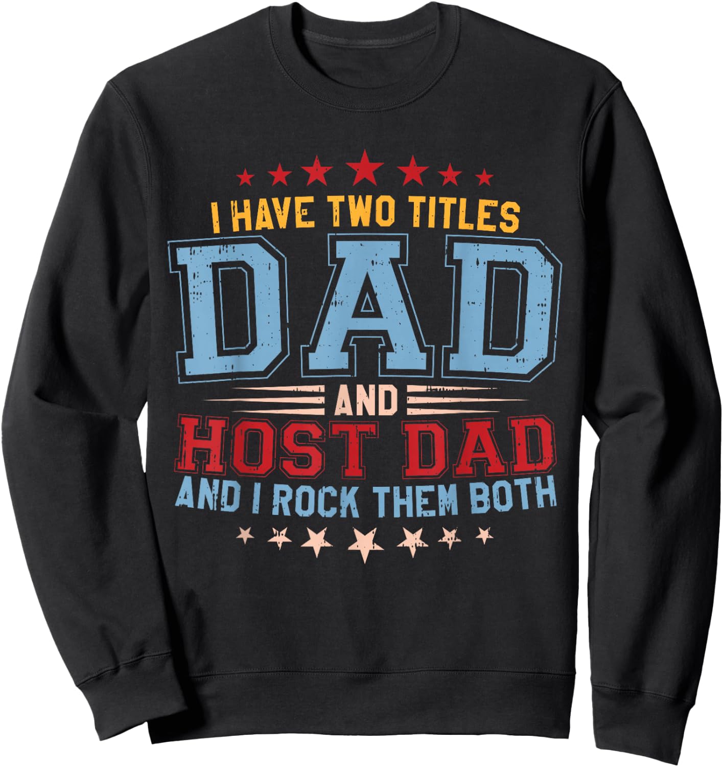I Have Two Titles Dad And Host Dad And I Rock Them Both Sweatshirt - Sweatshirt | Black