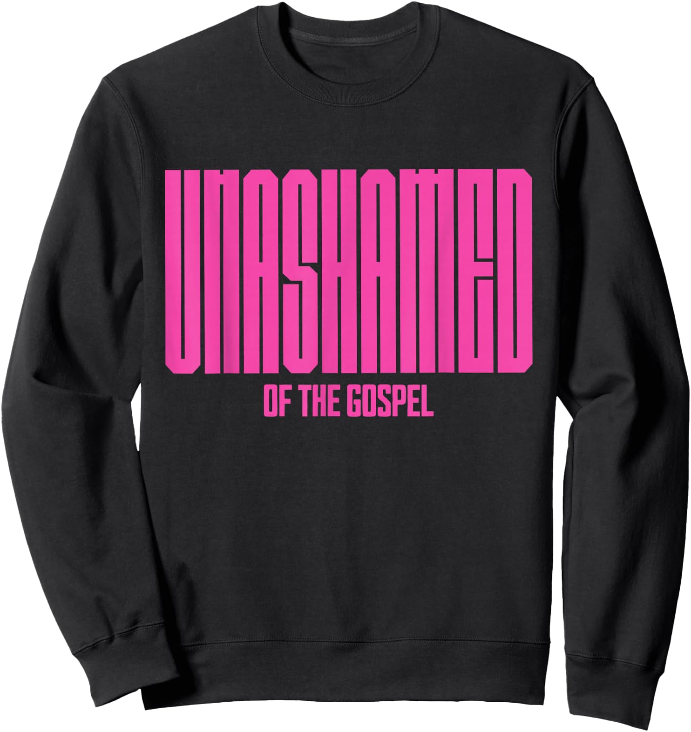 Unashamed of the Gospel Christian Faith bible Romans 1:16 Sweatshirt - Sweatshirt | Black
