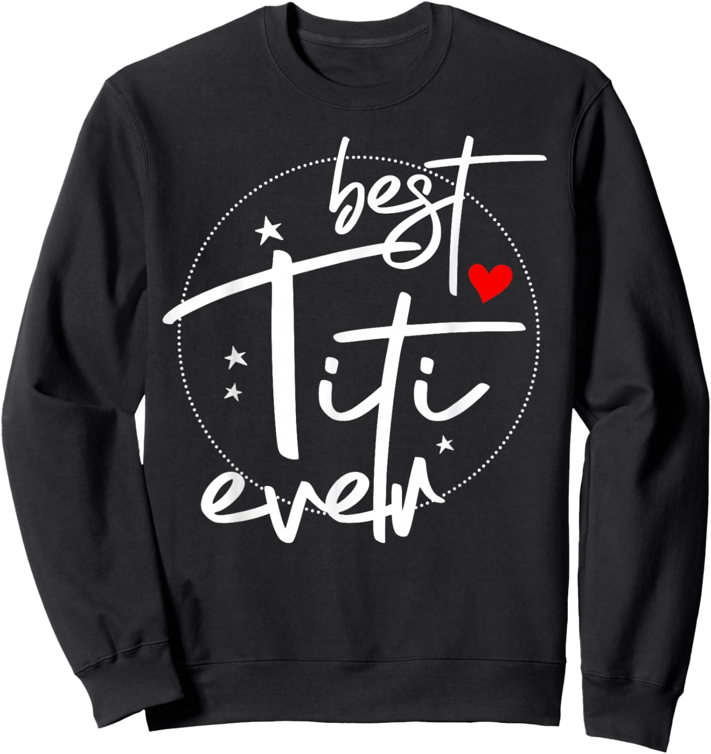 Best Titi Ever - Titi Sweatshirt - Sweatshirt | Black
