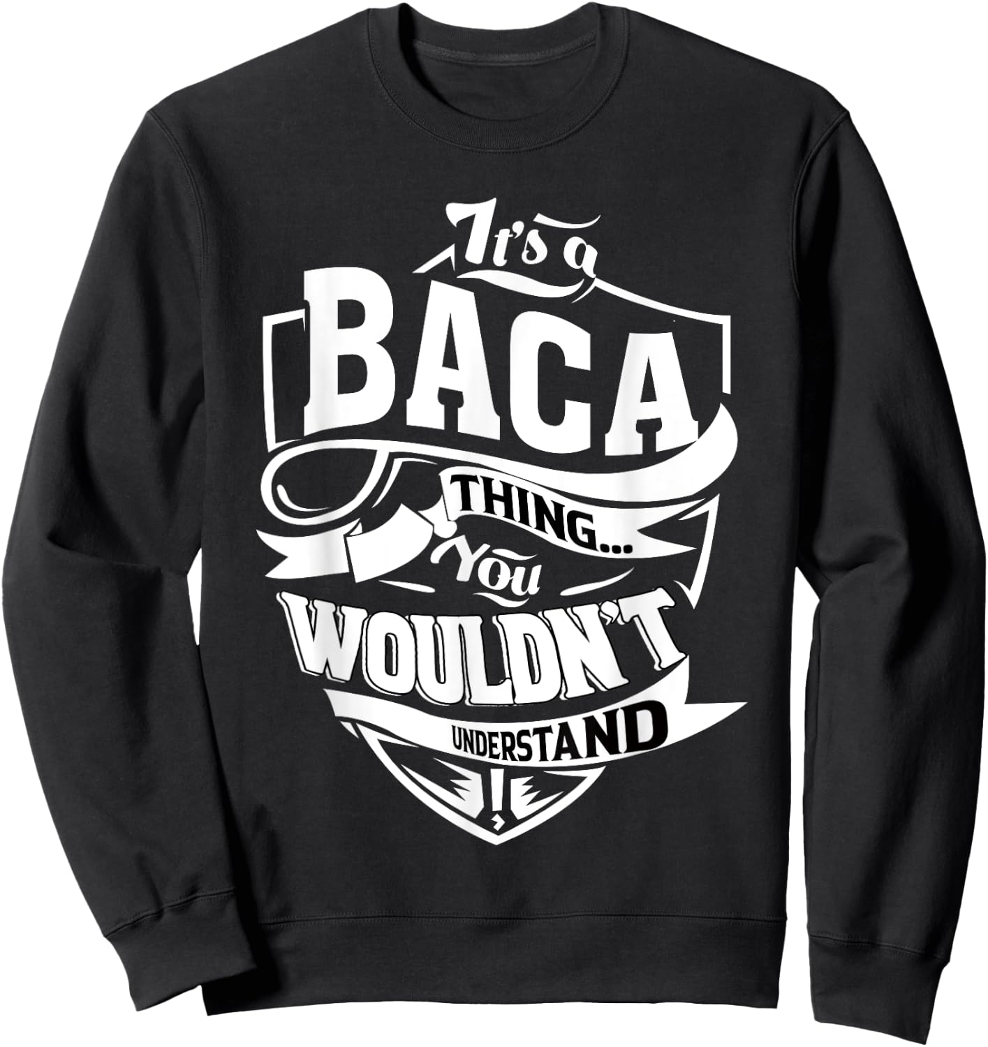 It's a BACA Thing Gifts Sweatshirt - Sweatshirt | Black